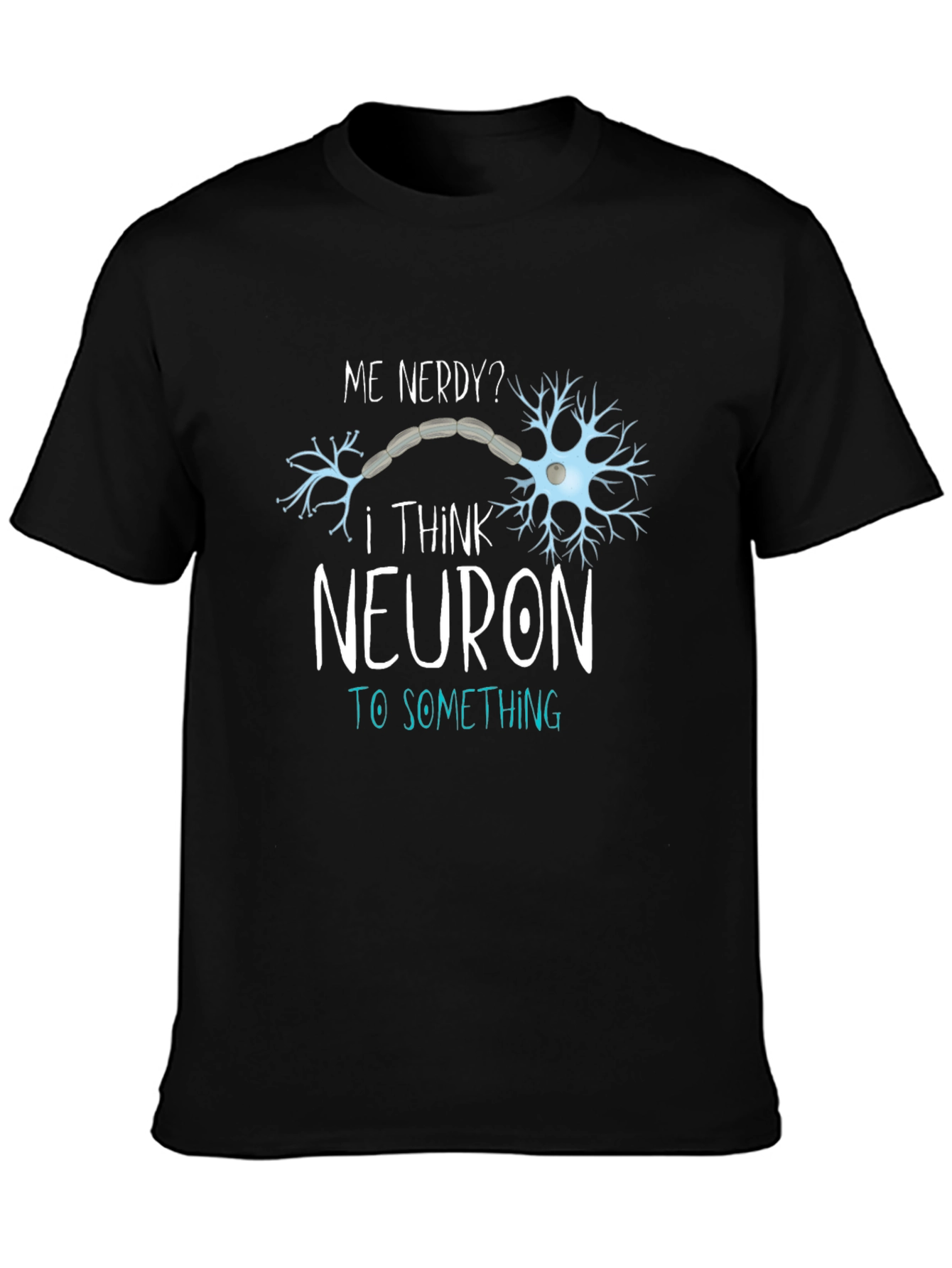 Camiseta Negra Divertida Neuron To Something para Hombre