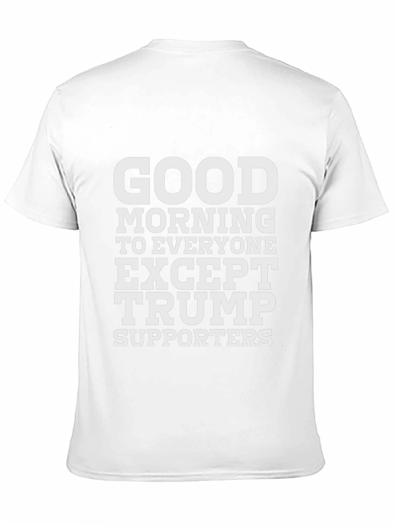 Camiseta Negra: Good Morning Except Trump Supporters
