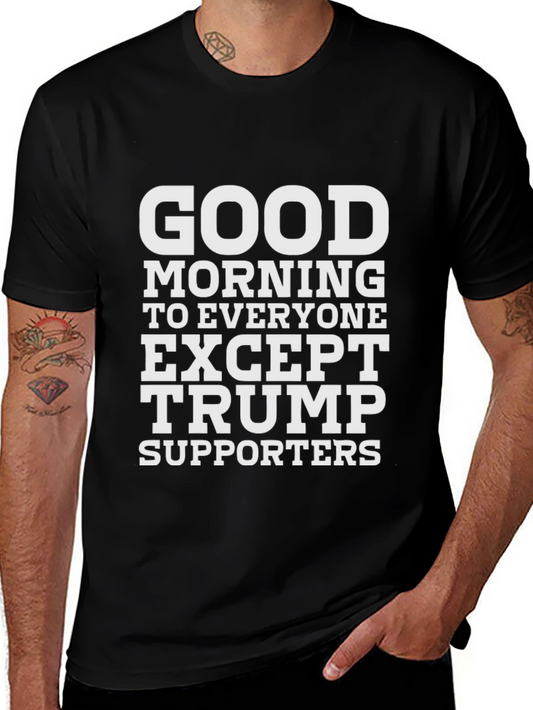 Camiseta Negra: Good Morning Except Trump Supporters