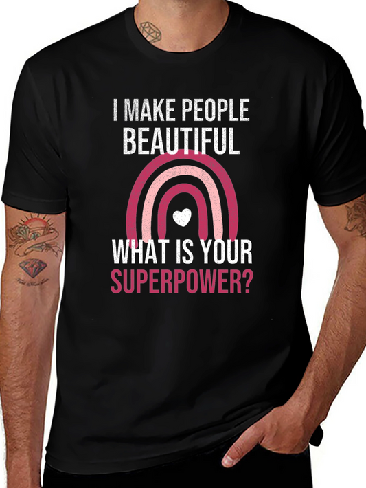 Camiseta I Make People Beautiful Superpoder