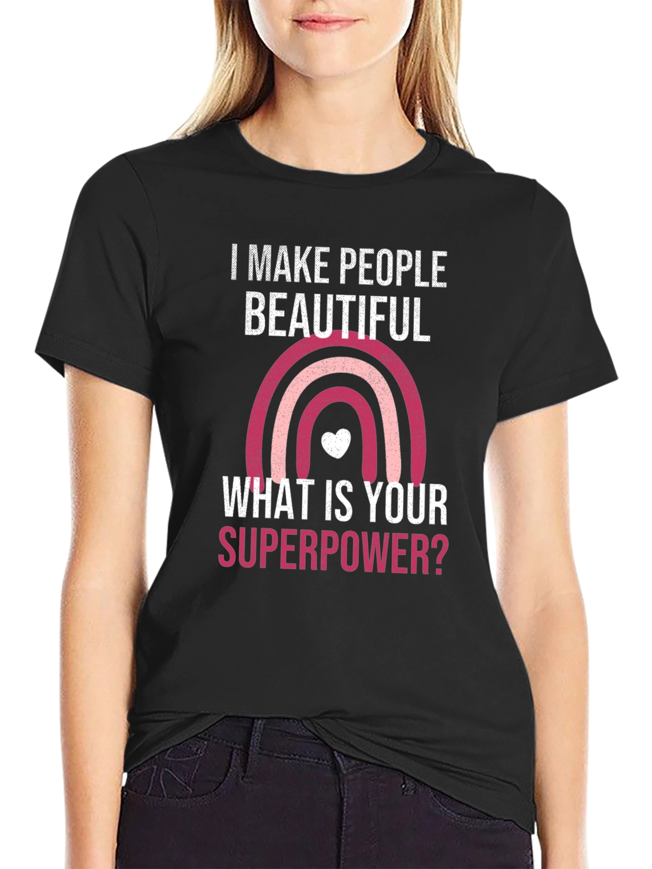 Camiseta I Make People Beautiful Superpoder