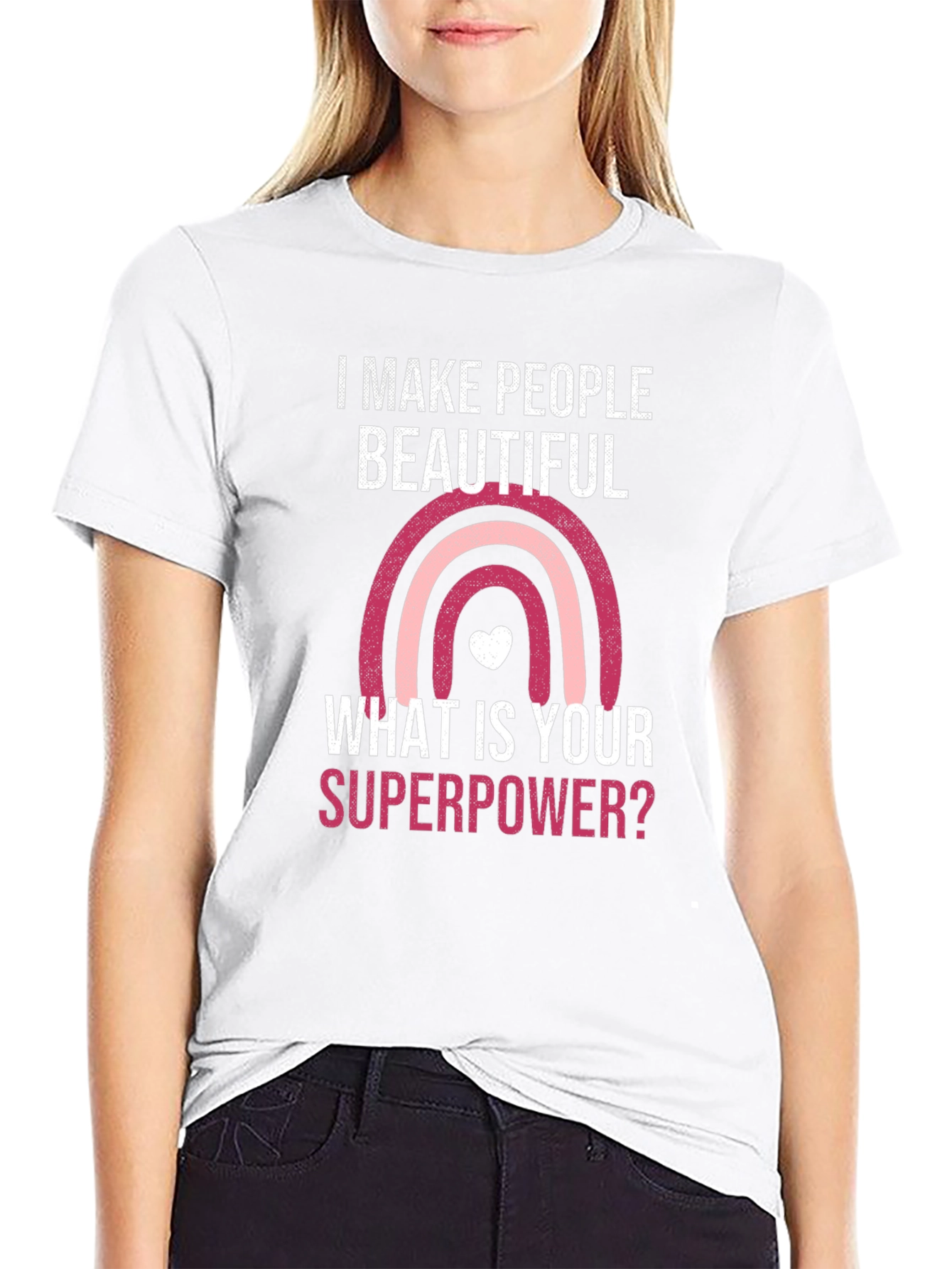 Camiseta I Make People Beautiful Superpoder