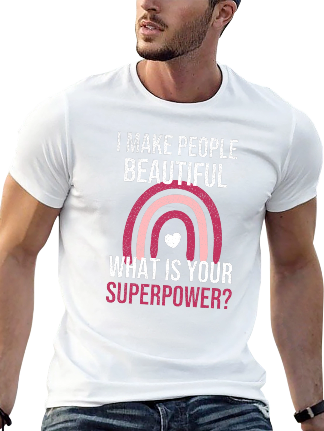 Camiseta I Make People Beautiful Superpoder