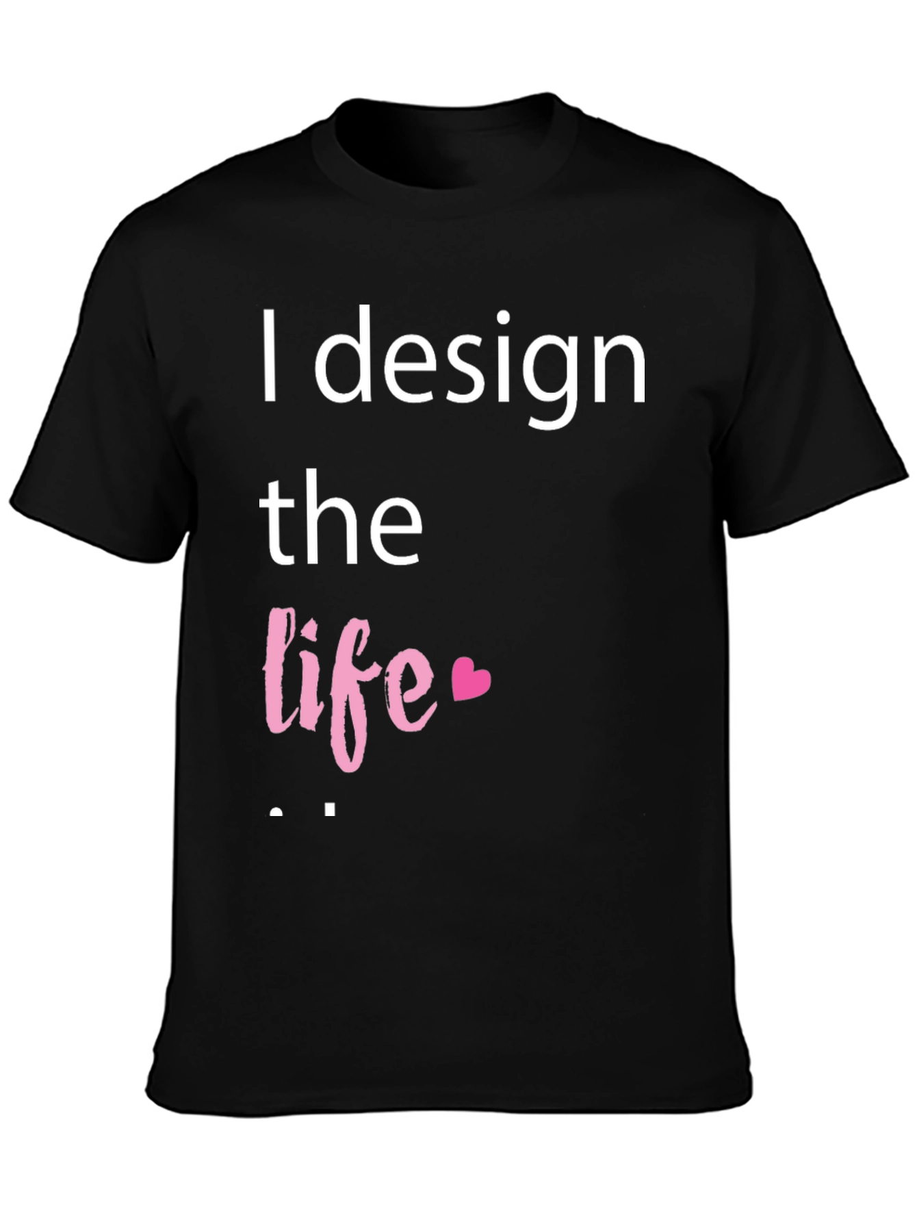 Camiseta Negra con Diseño I Design the Life