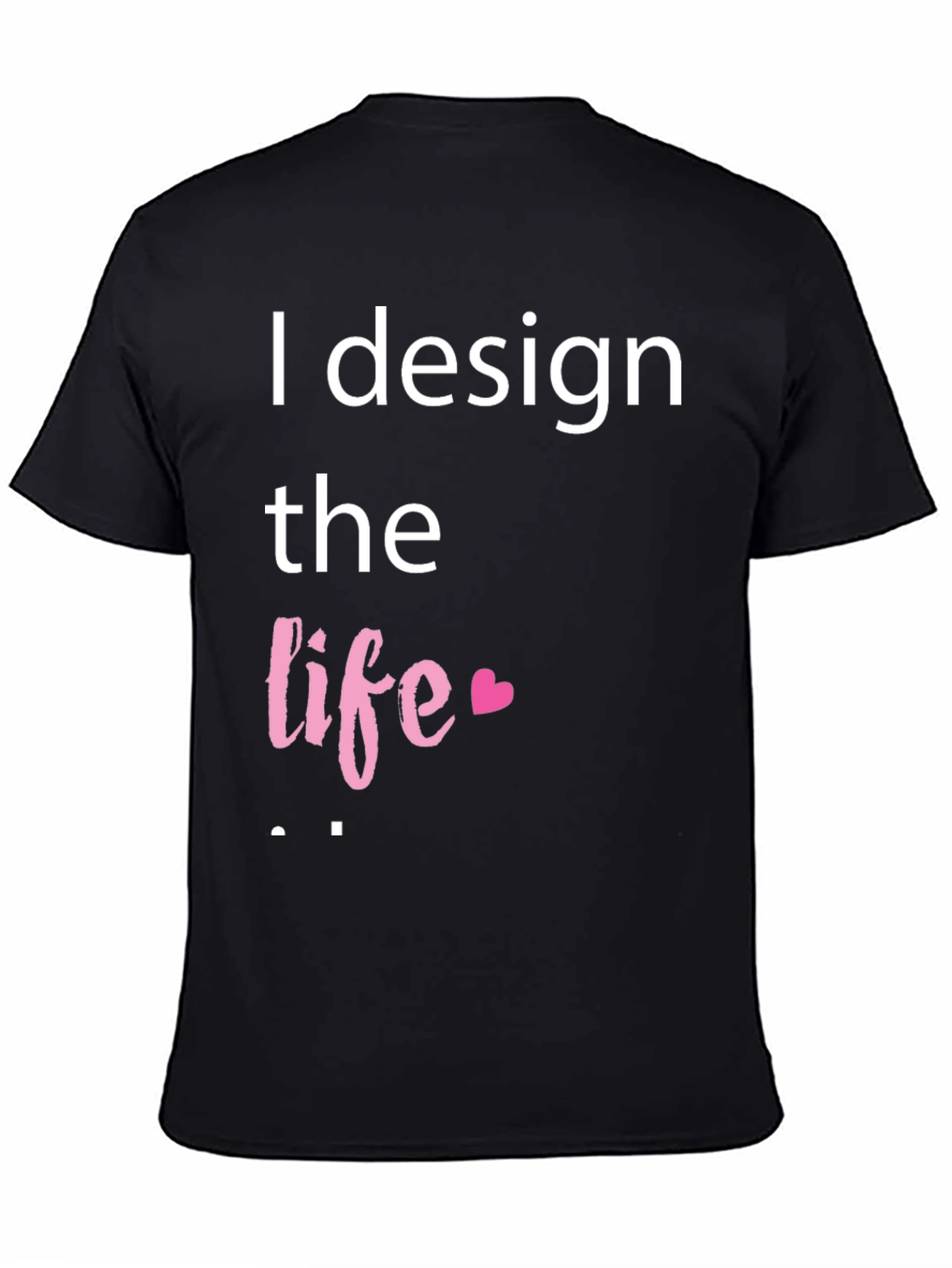 Camiseta Negra con Diseño I Design the Life
