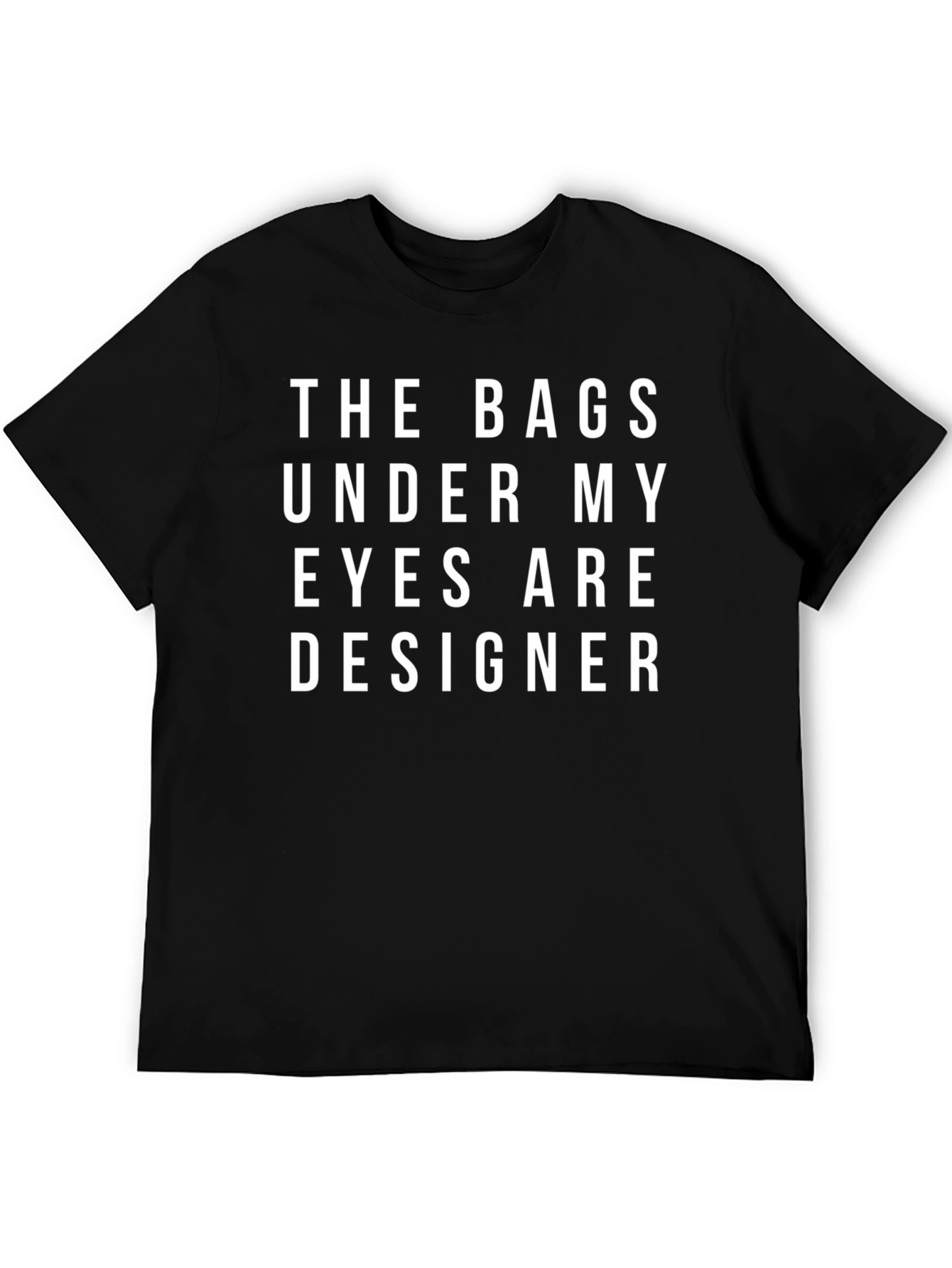 Camiseta Negra: Bolsas Bajo Mis Ojos Son de Diseño