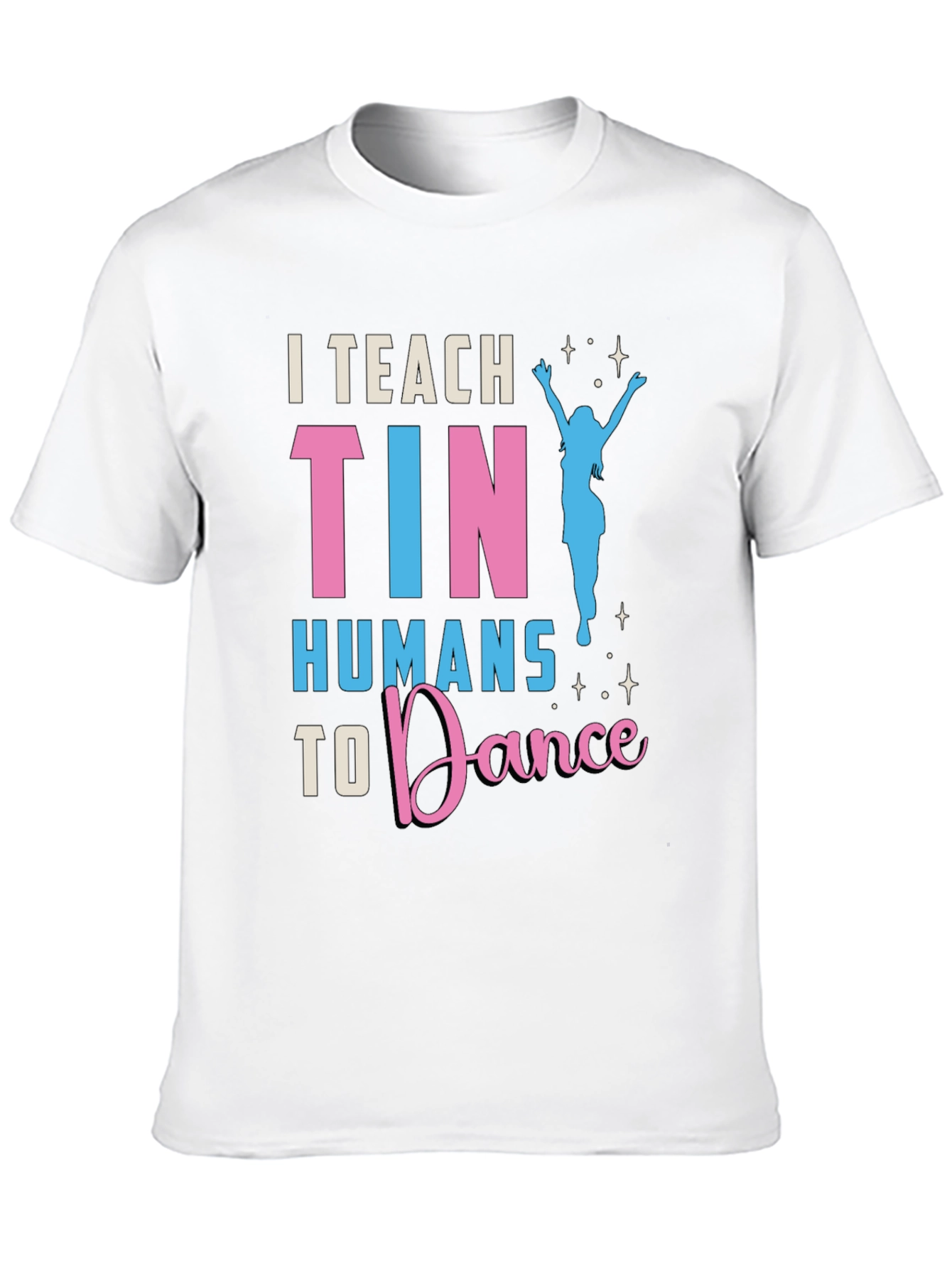 Camiseta I Teach Tiny Humans to Dance