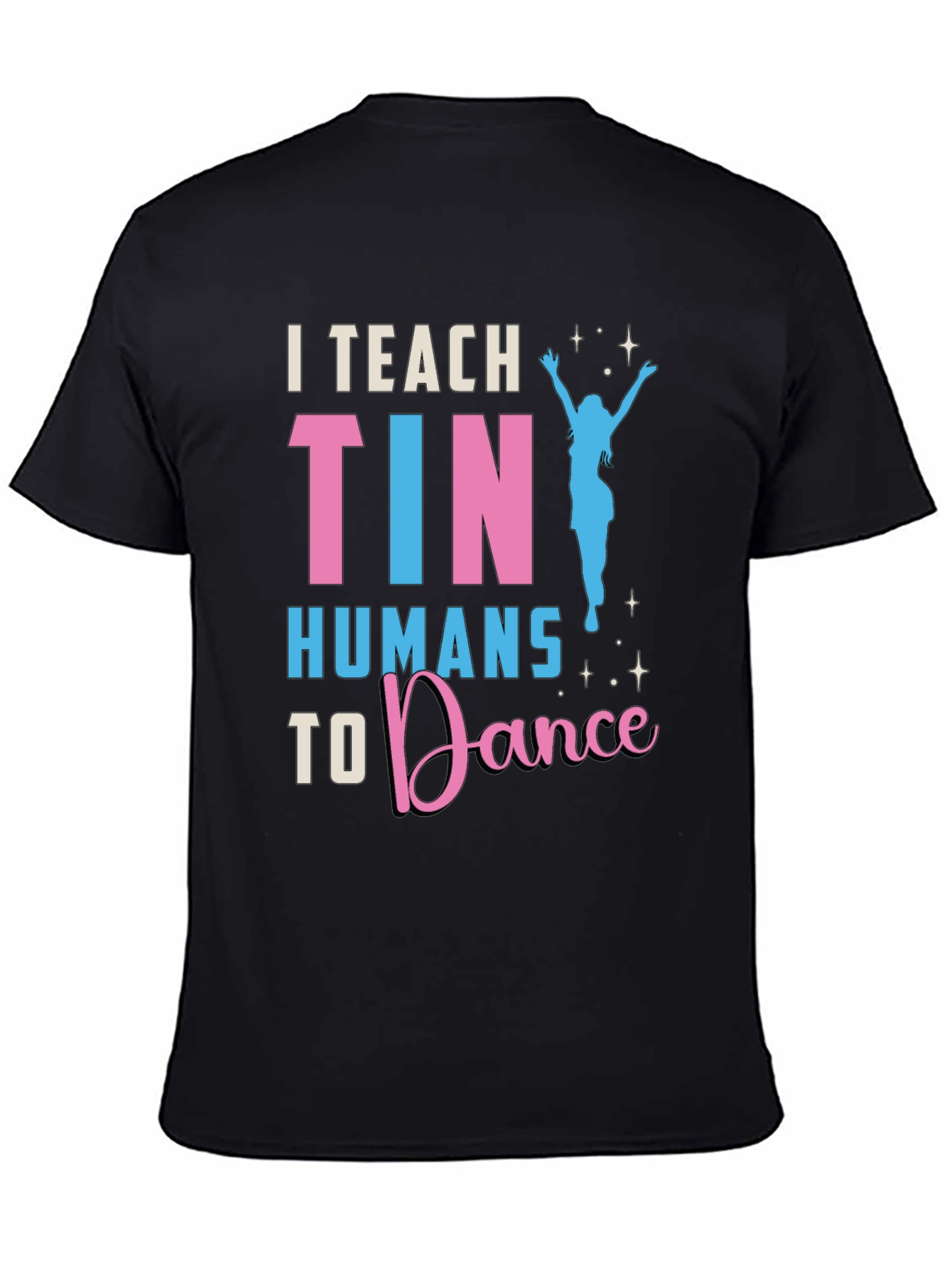 Camiseta I Teach Tiny Humans to Dance