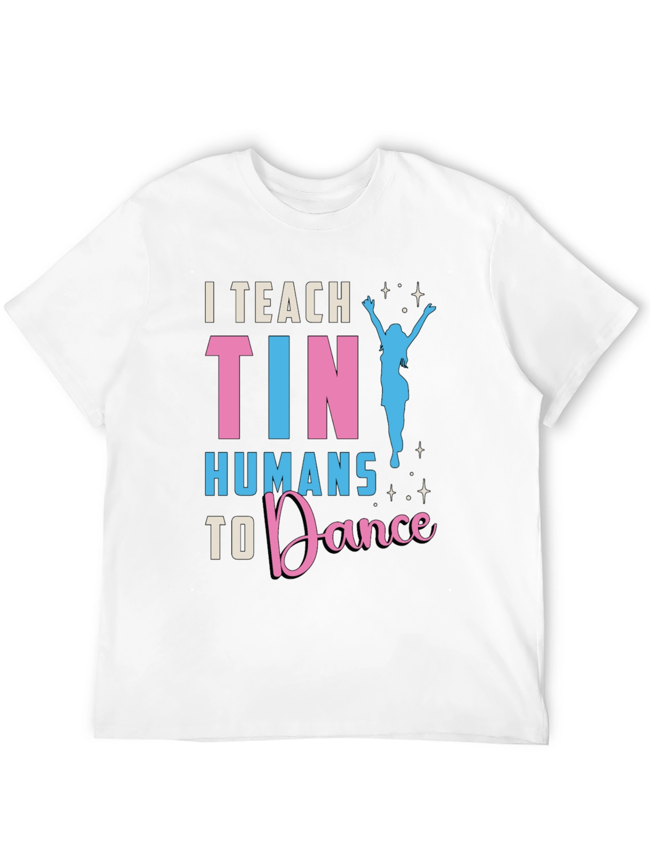 Camiseta I Teach Tiny Humans to Dance