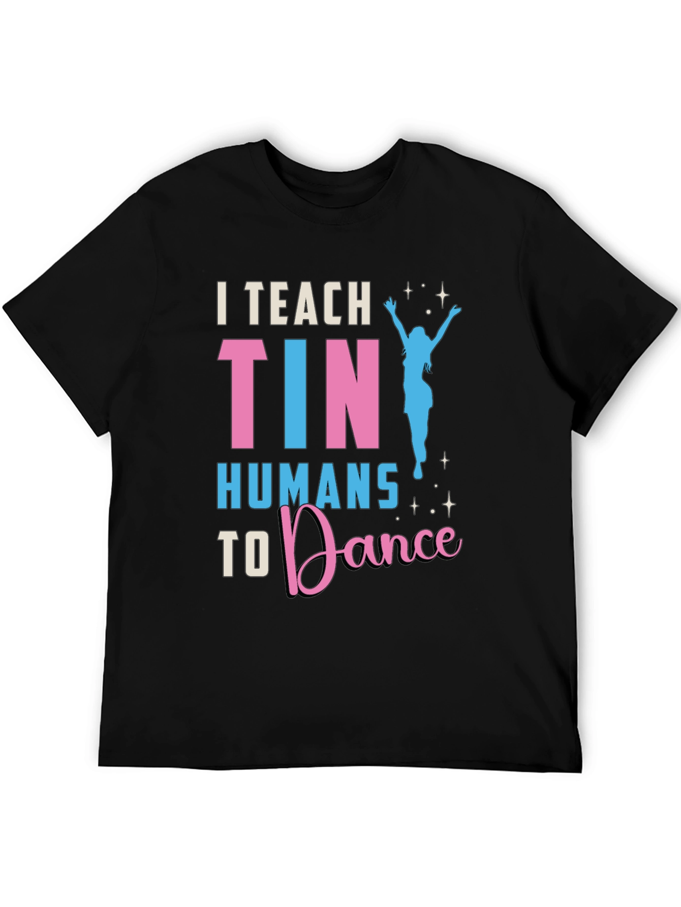 Camiseta I Teach Tiny Humans to Dance