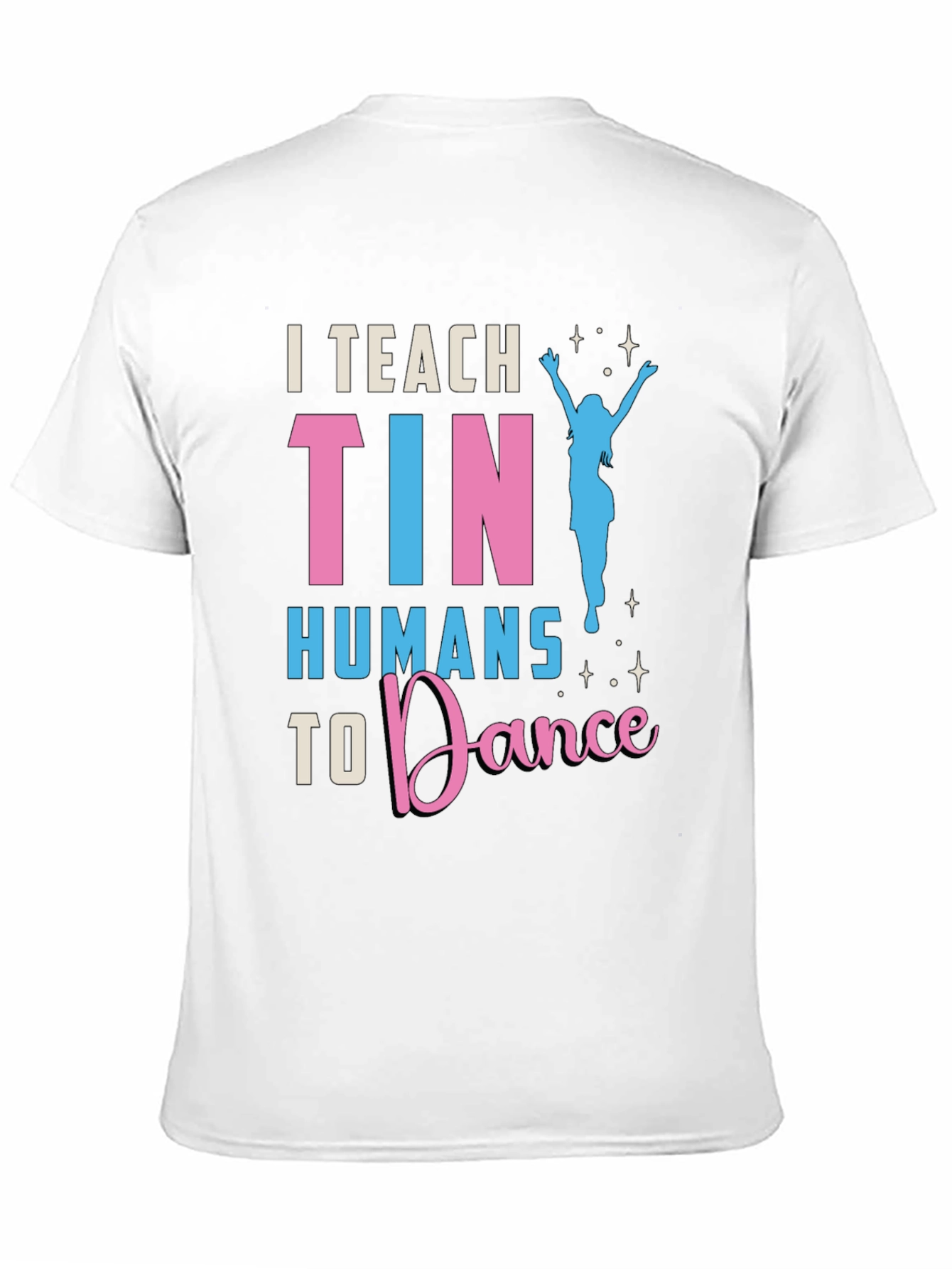 Camiseta I Teach Tiny Humans to Dance