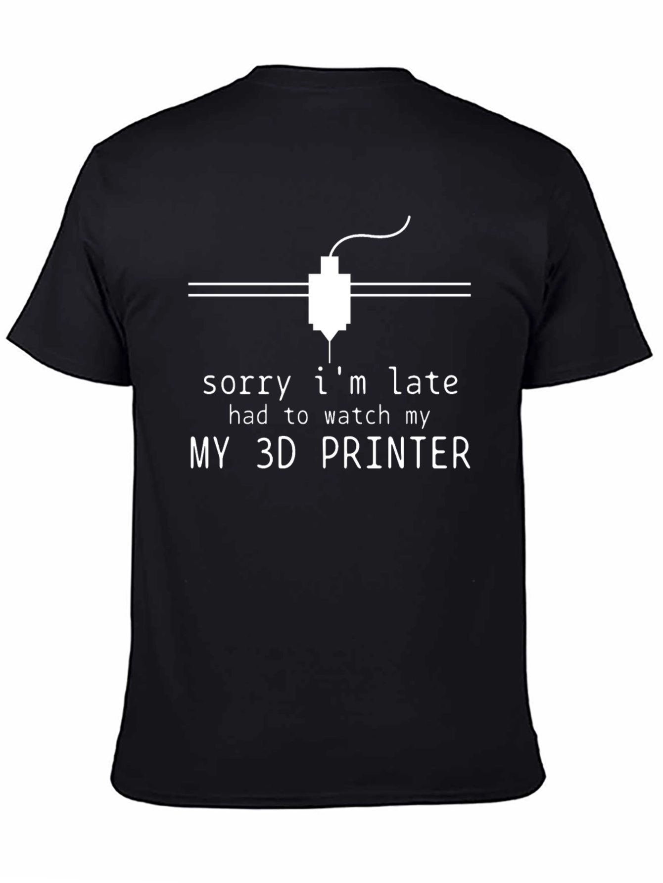 Camiseta Negra Sorry Im Late 3D Printer