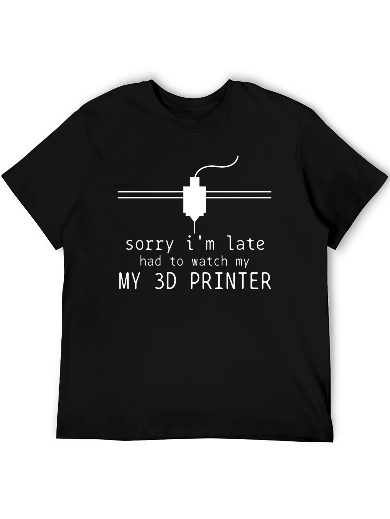 Camiseta Negra Sorry Im Late 3D Printer