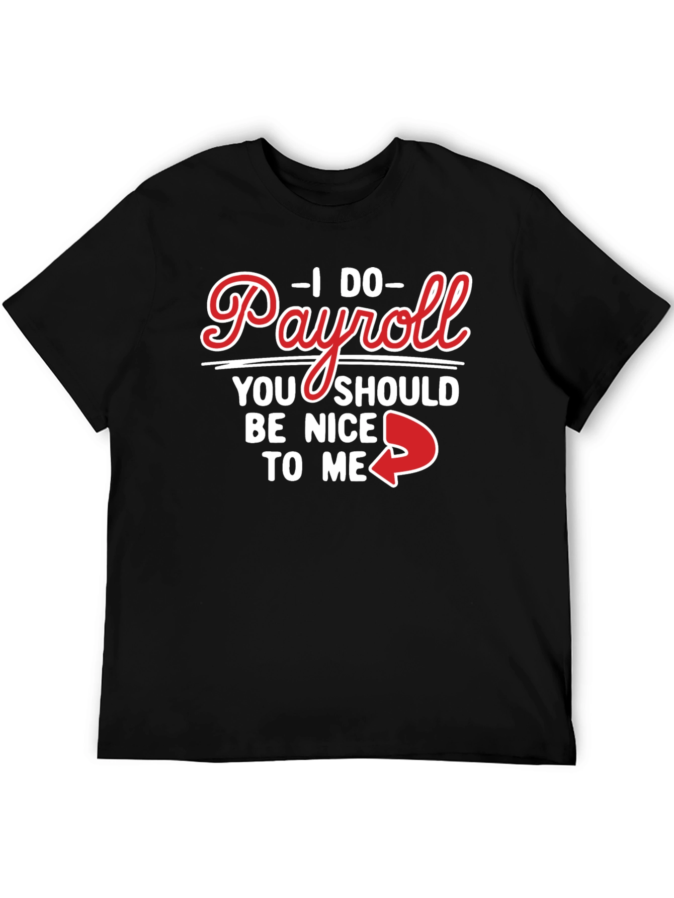 Camiseta Negra Humorística I Do Payroll