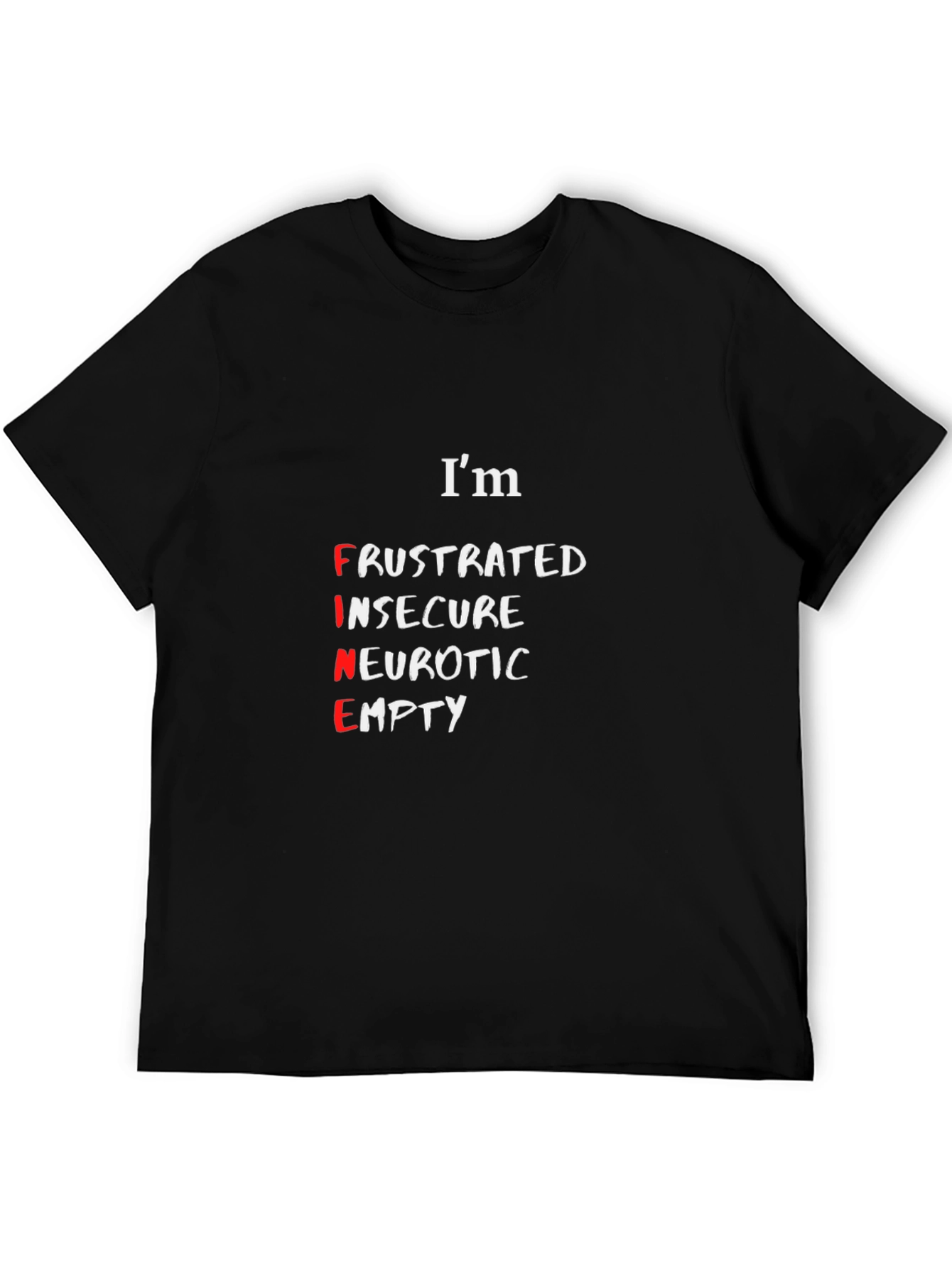 Camiseta Negra: Im FINE (Frustrado Inseguro Neurótico Vacío)