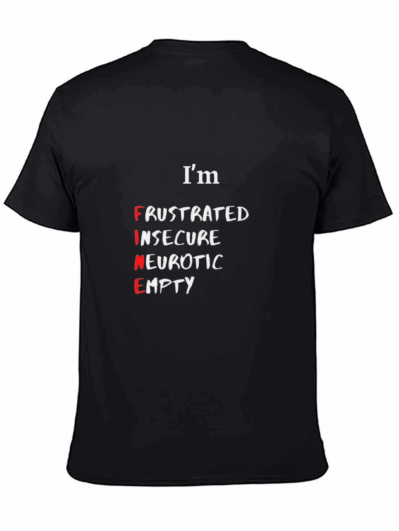 Camiseta Negra: Im FINE (Frustrado Inseguro Neurótico Vacío)
