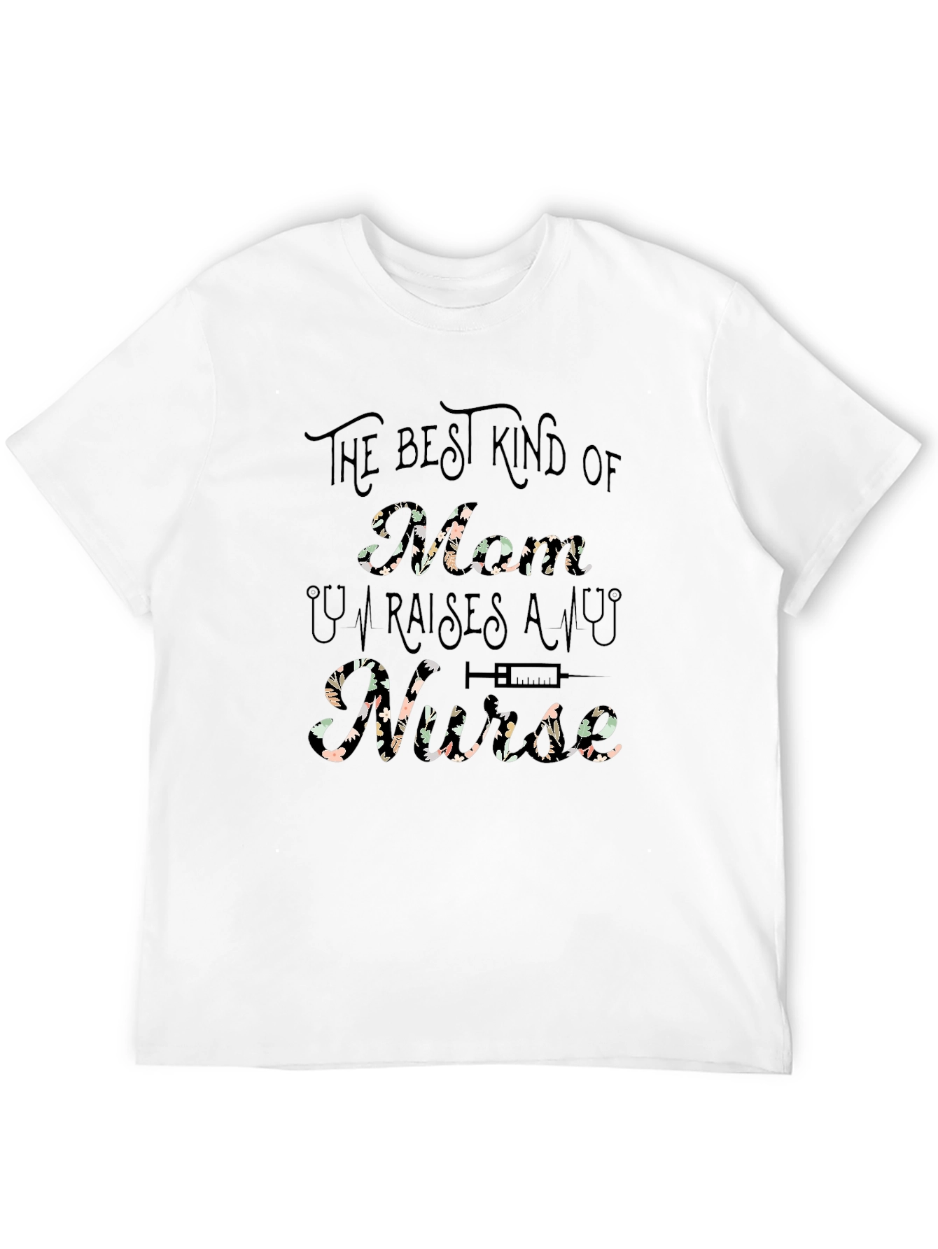 Camiseta The best kind of Mom raises a Nurse