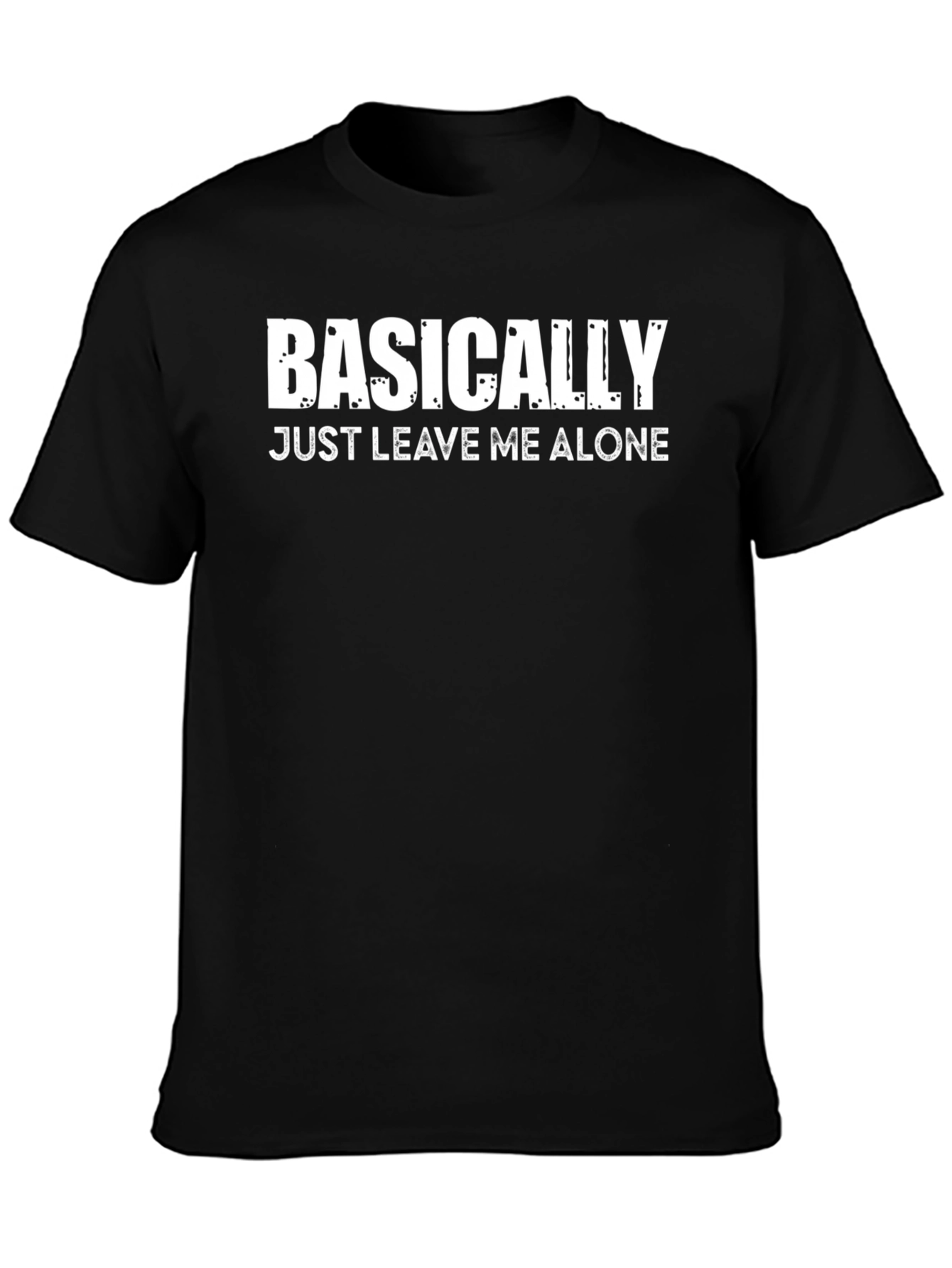 Camiseta Negra con Texto: Basically Just Leave Me Alone