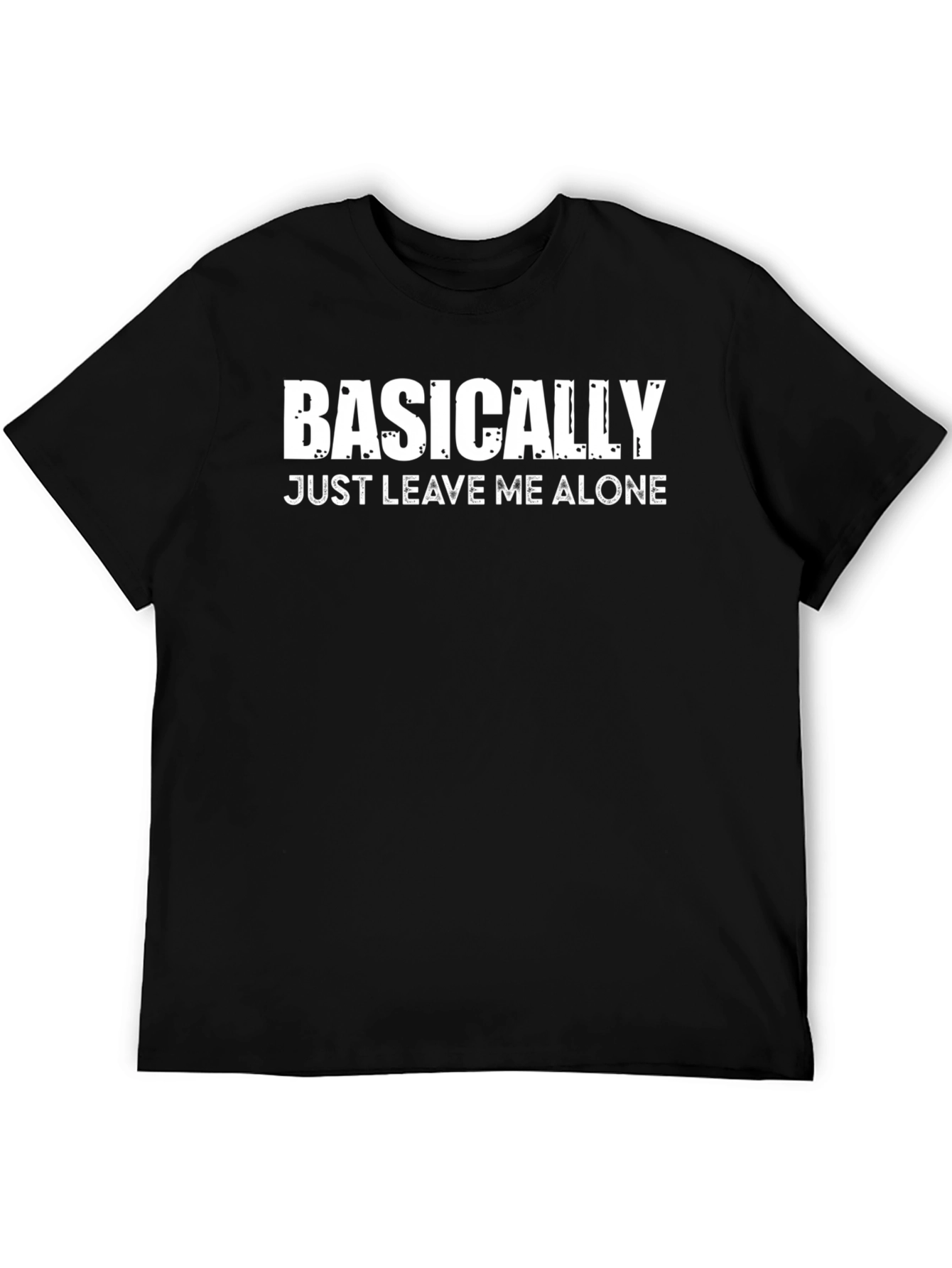 Camiseta Negra con Texto: Basically Just Leave Me Alone