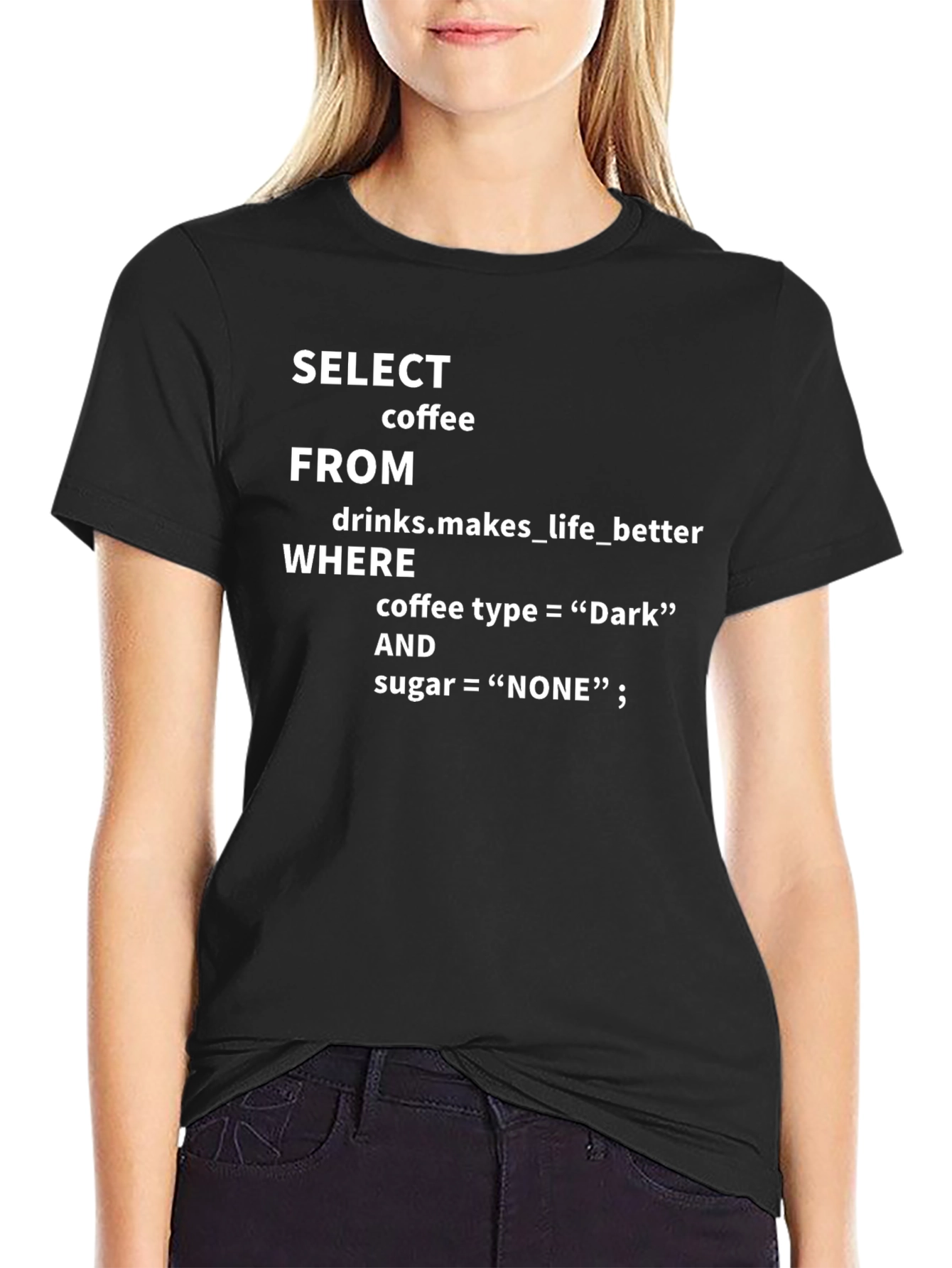 Camiseta Negra: SELECT coffee FROM drinks...