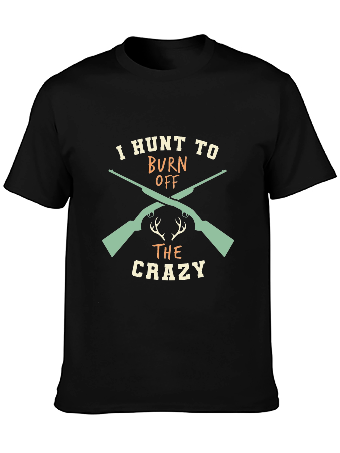Camiseta Negra I Hunt to Burn Off The Crazy