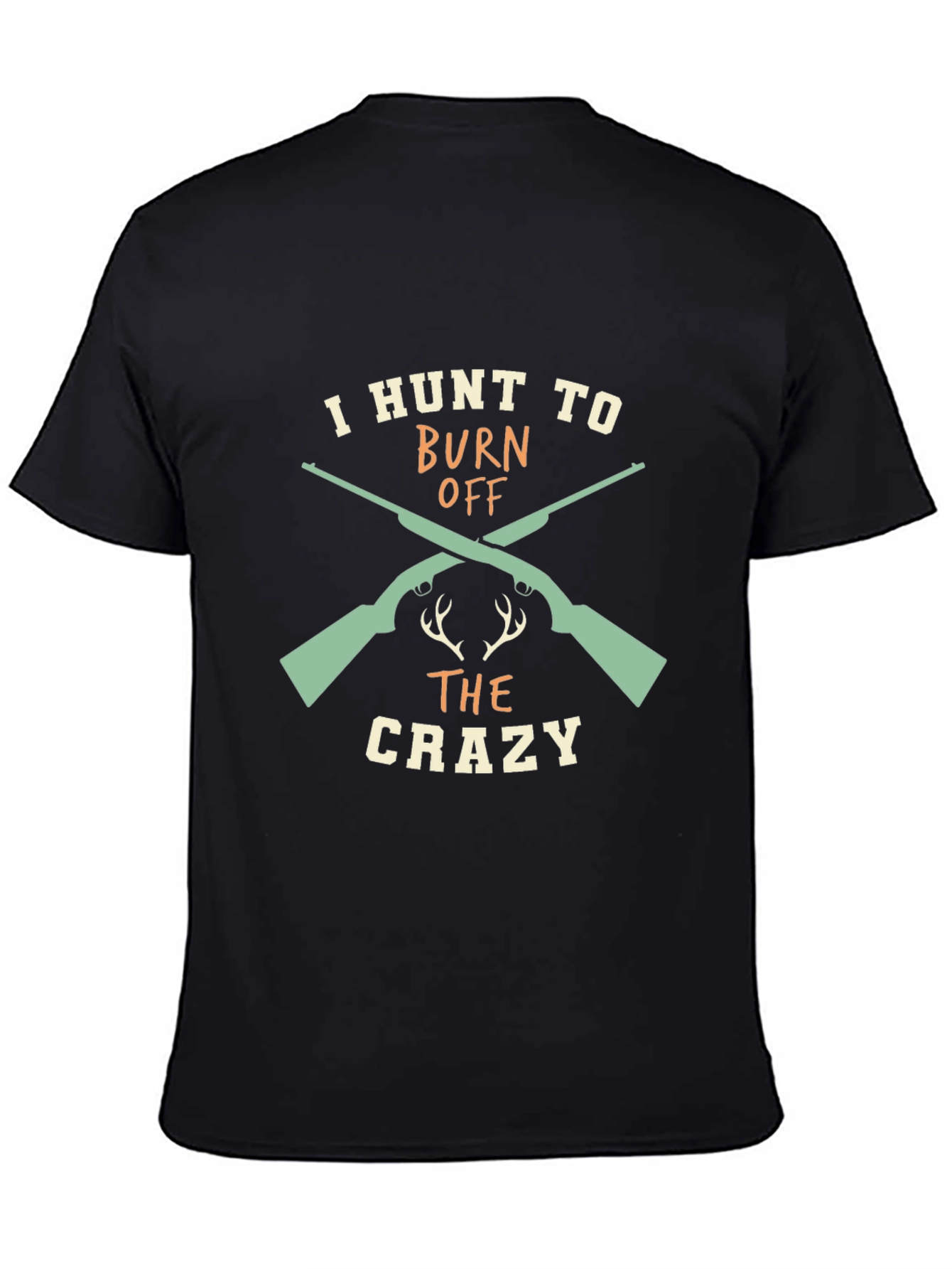 Camiseta Negra I Hunt to Burn Off The Crazy