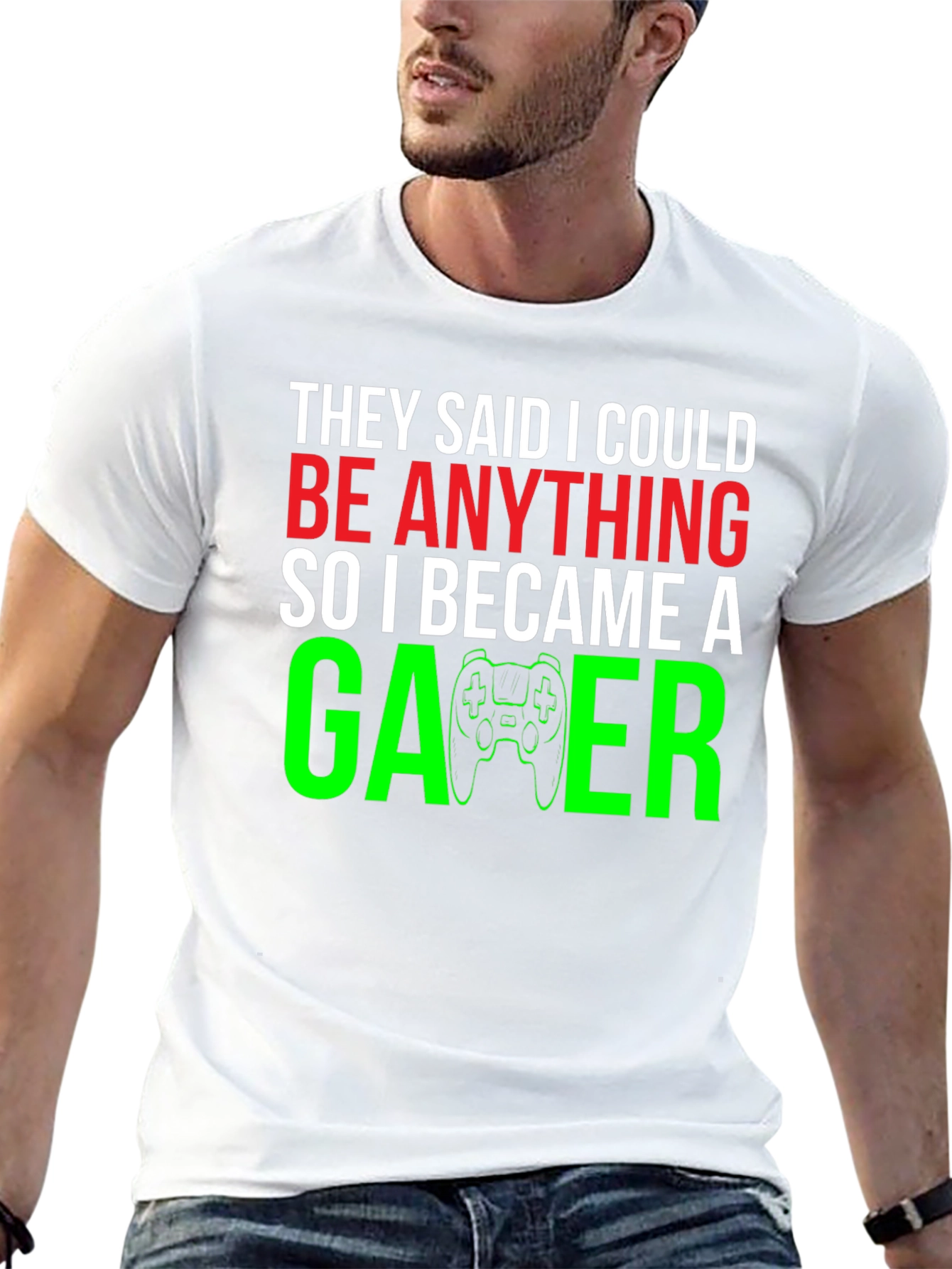 Camiseta Gamer: They Said I Could Be Anything