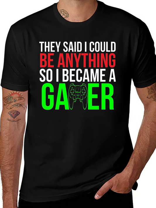 Camiseta Gamer: They Said I Could Be Anything