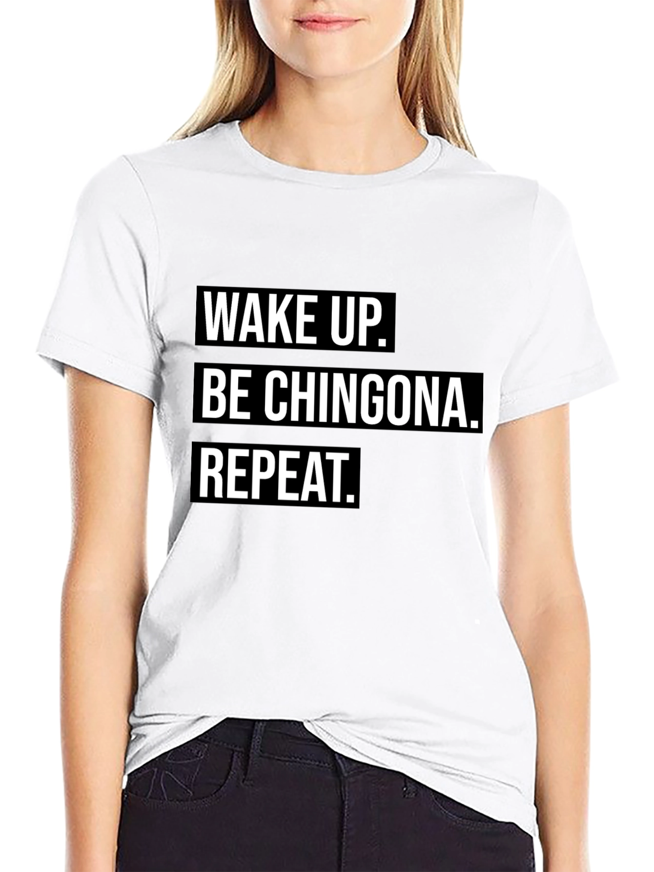 Playera Negra: Wake Up. Be Chingona. Repeat.
