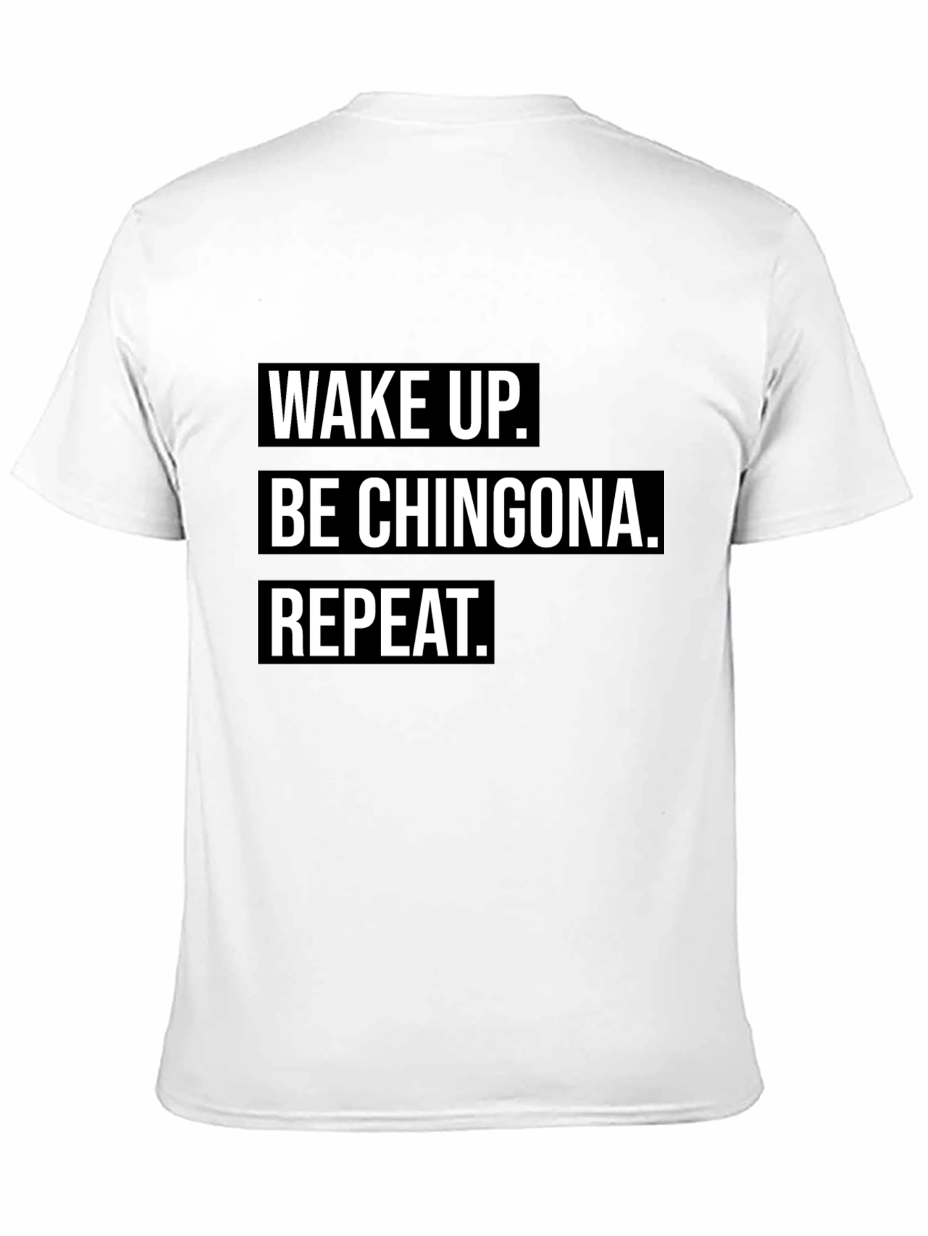 Playera Negra: Wake Up. Be Chingona. Repeat.