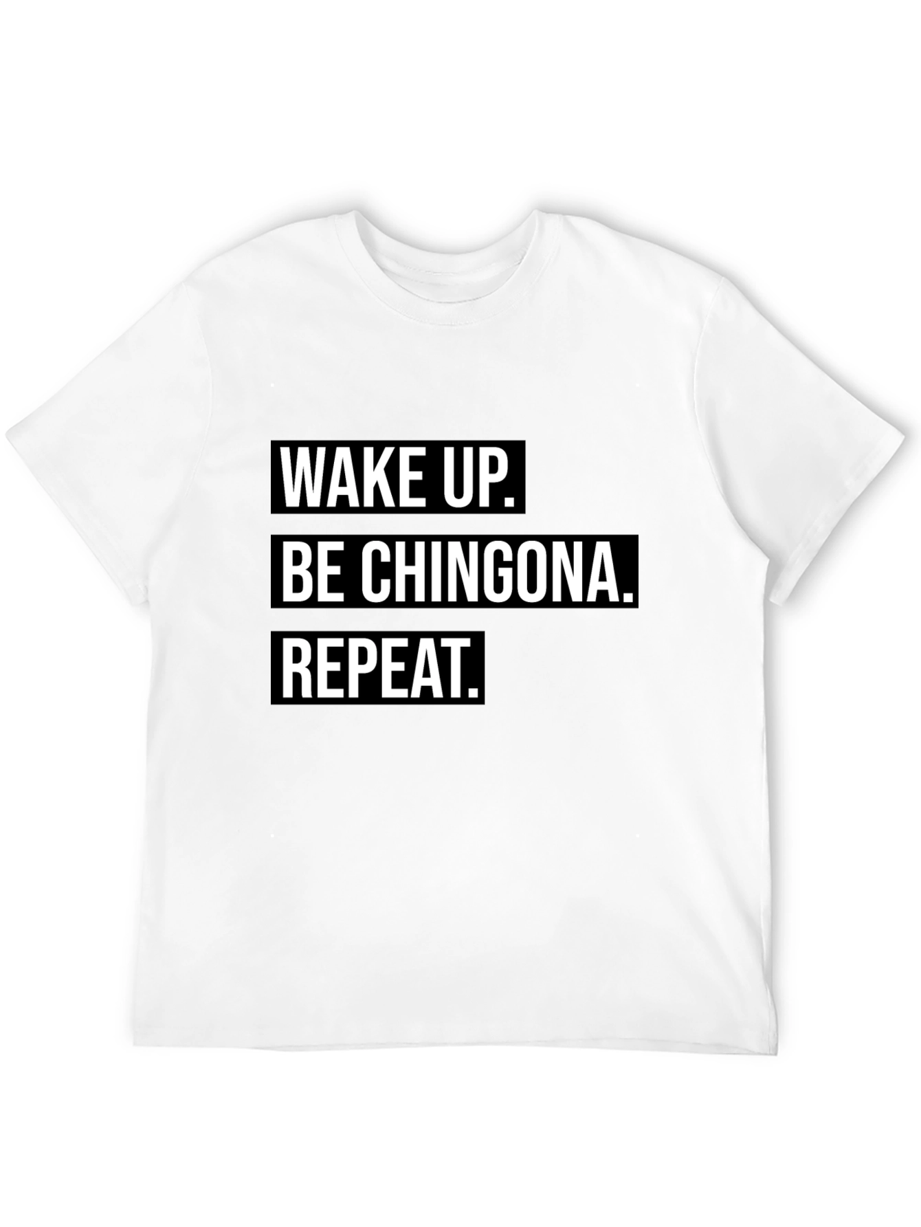 Playera Negra: Wake Up. Be Chingona. Repeat.