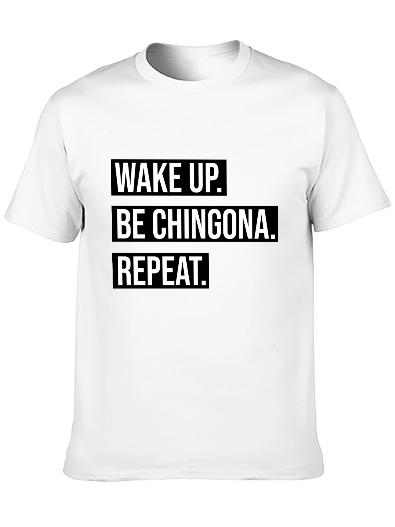 Playera Negra: Wake Up. Be Chingona. Repeat.