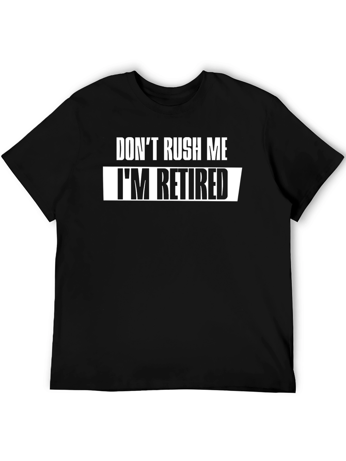 Camiseta Negra: No Me Apresures Estoy Jubilado
