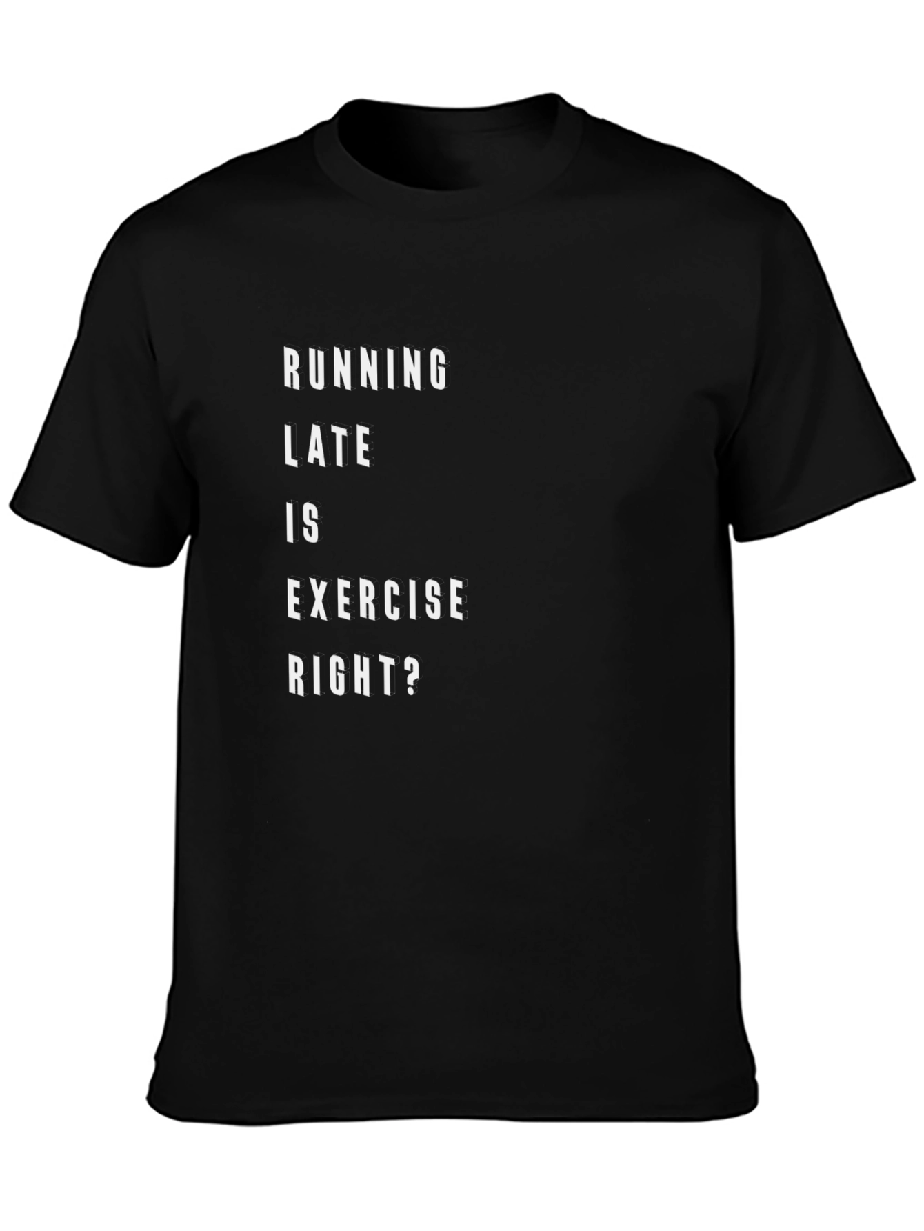 Camiseta Negra Graciosa: Running Late Is Exercise Right?