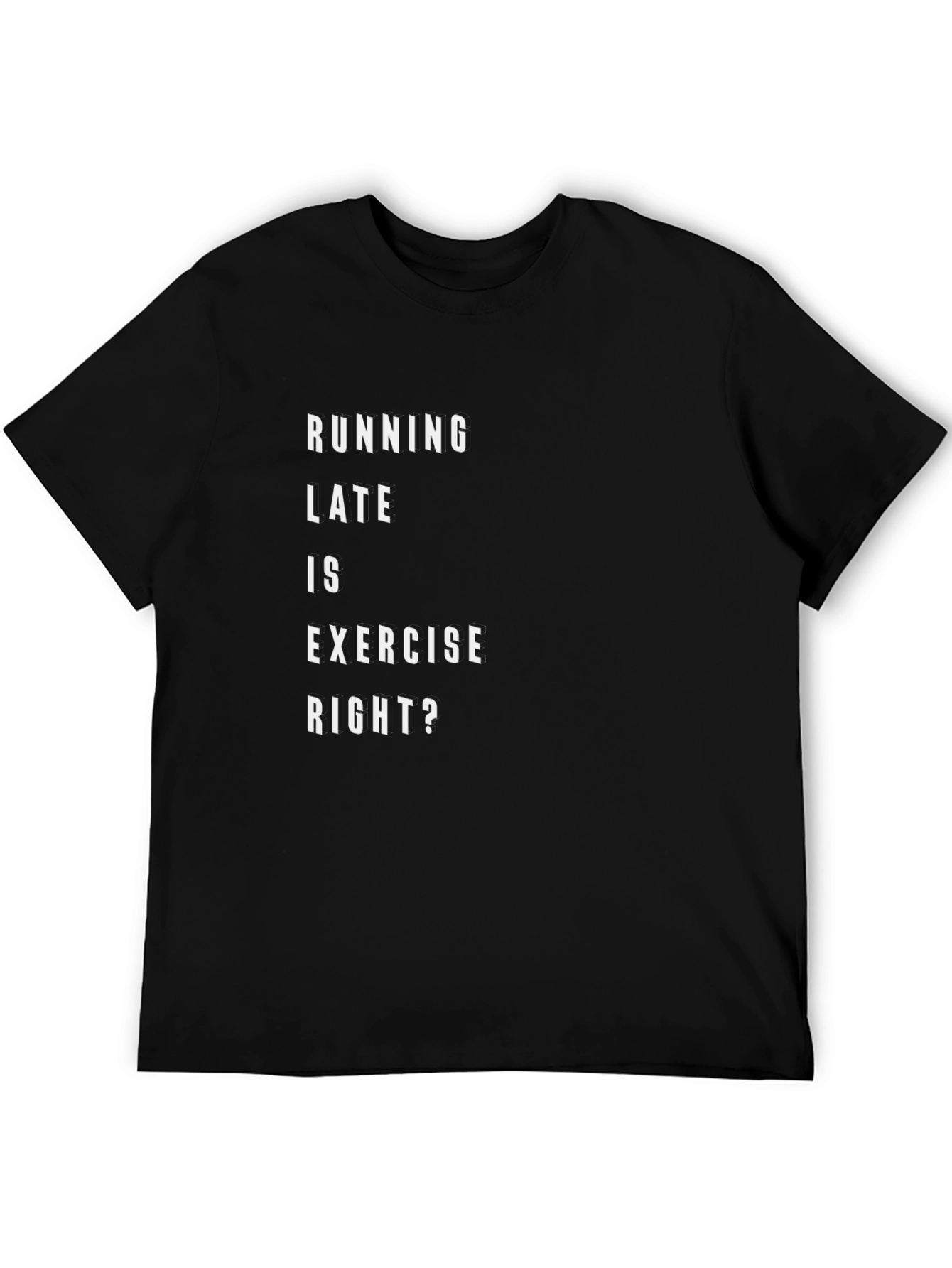 Camiseta Negra Graciosa: Running Late Is Exercise Right?