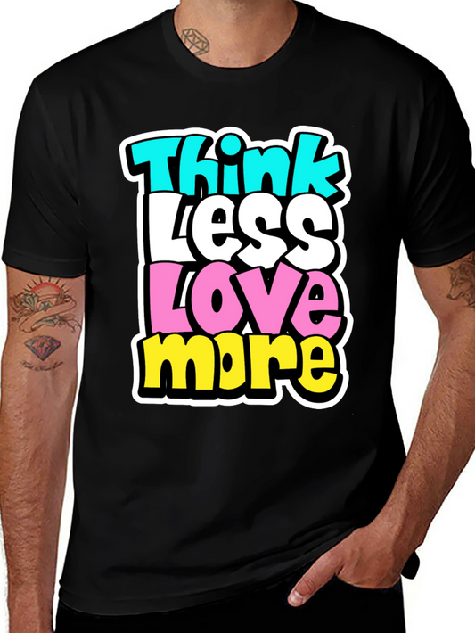 Camiseta Hombre: Piensa Menos Ama Más
