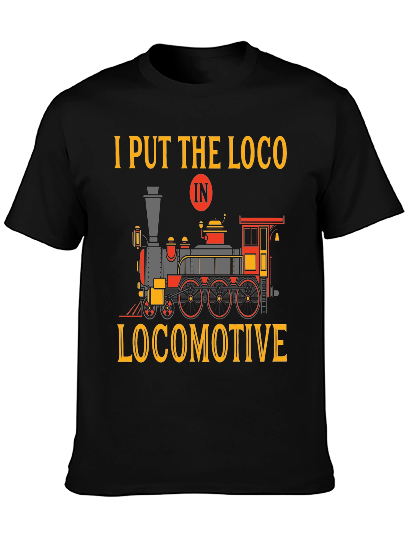 Camiseta I Put The Loco In Locomotive
