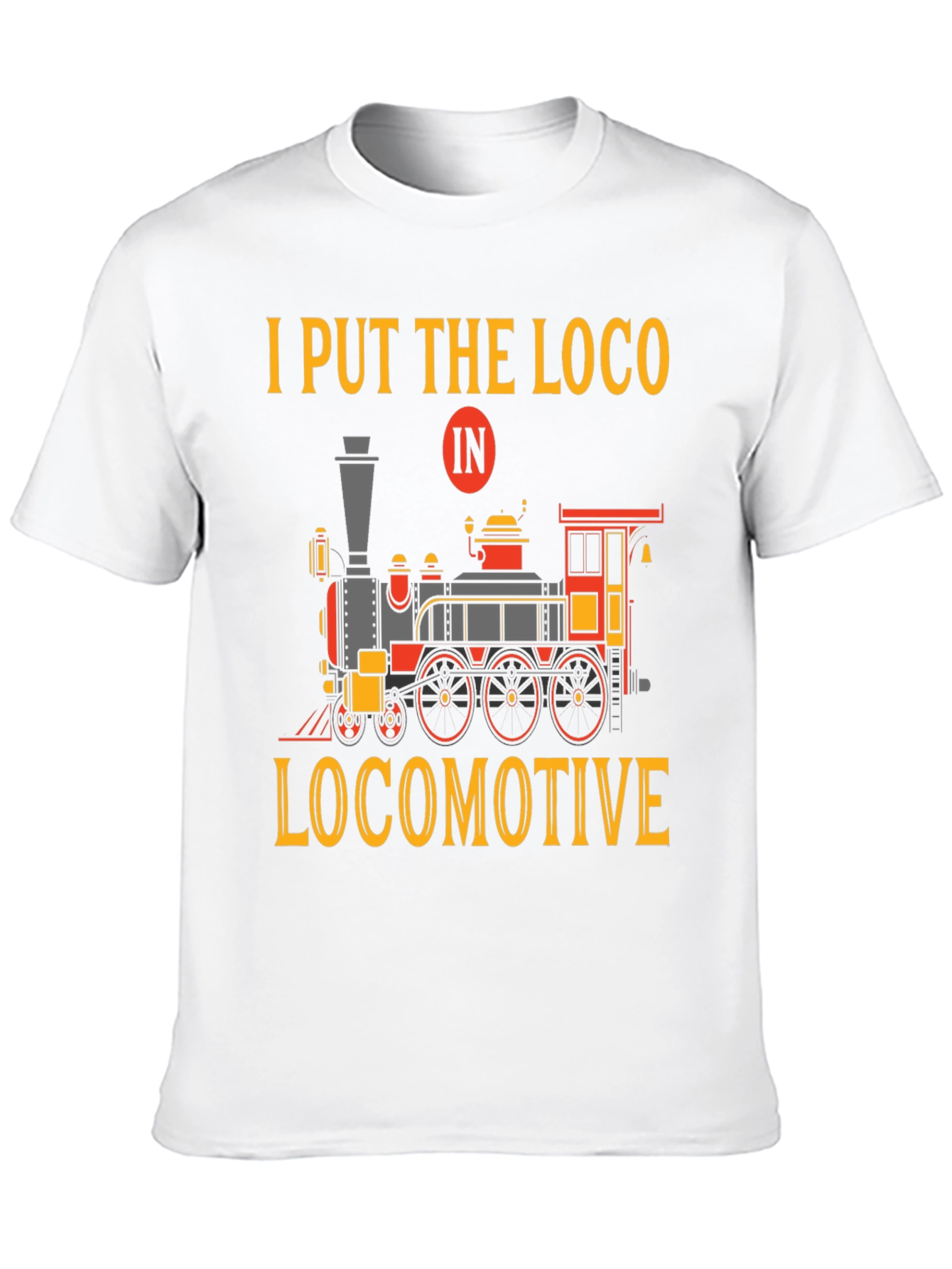 Camiseta I Put The Loco In Locomotive