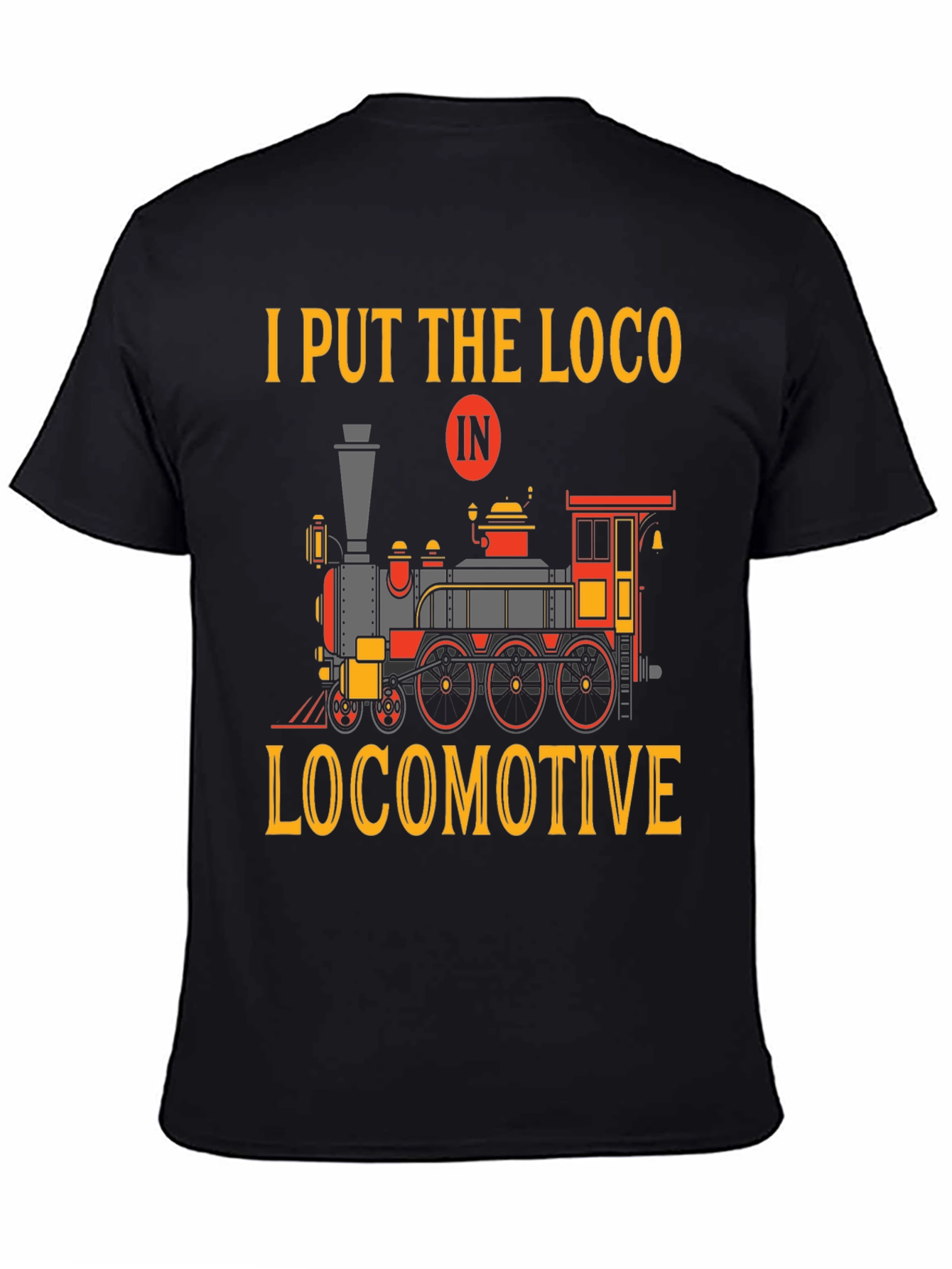 Camiseta I Put The Loco In Locomotive
