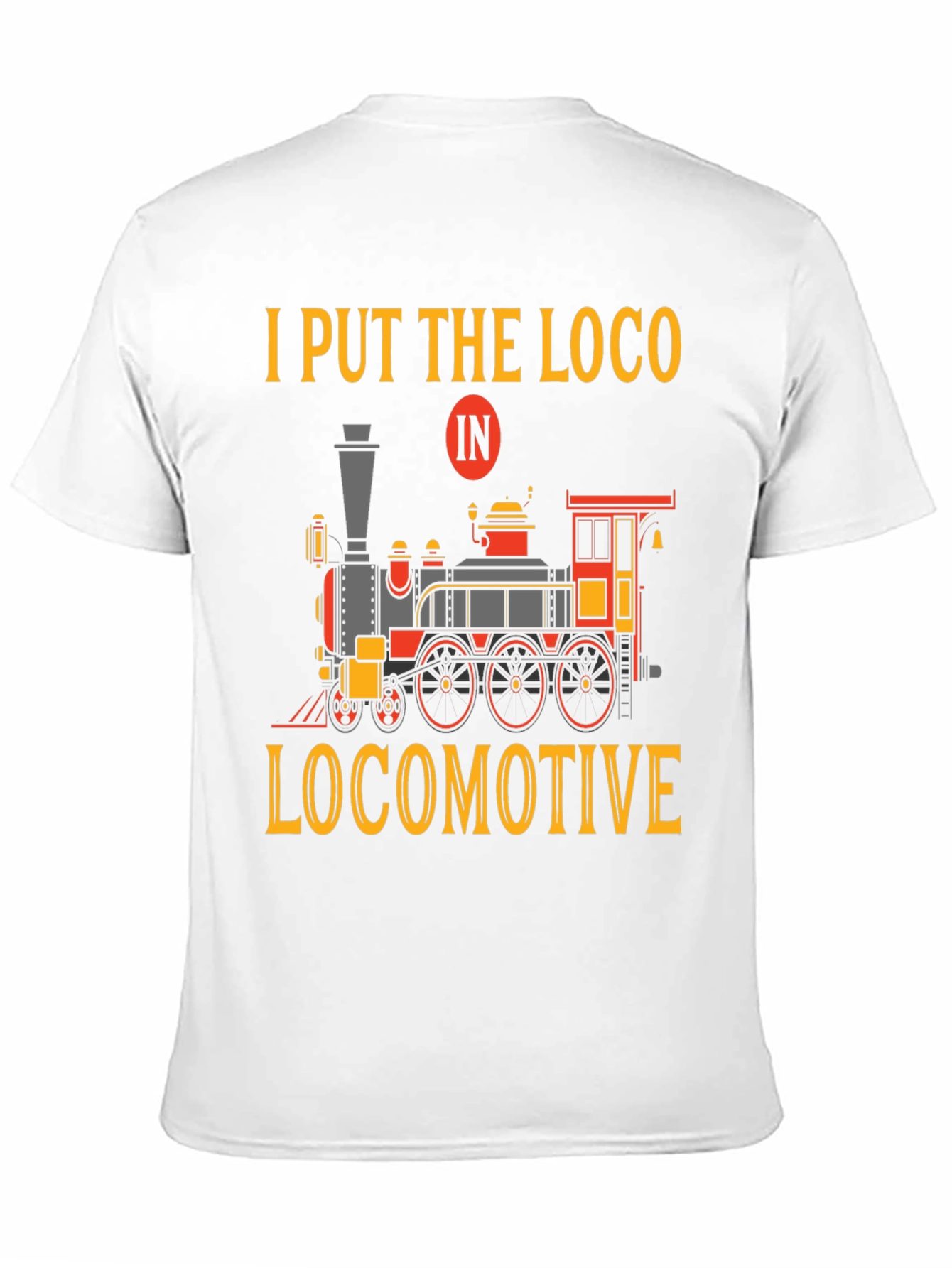 Camiseta I Put The Loco In Locomotive