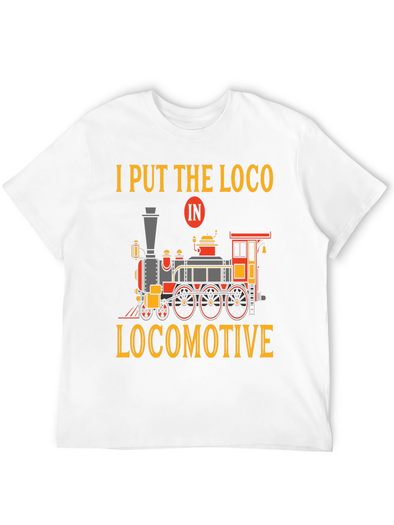 Camiseta I Put The Loco In Locomotive