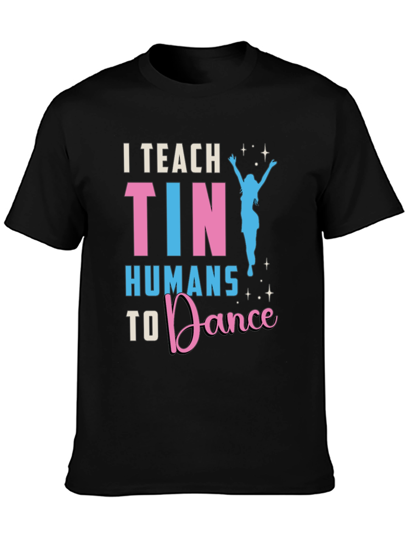 Camiseta I Teach Tiny Humans to Dance