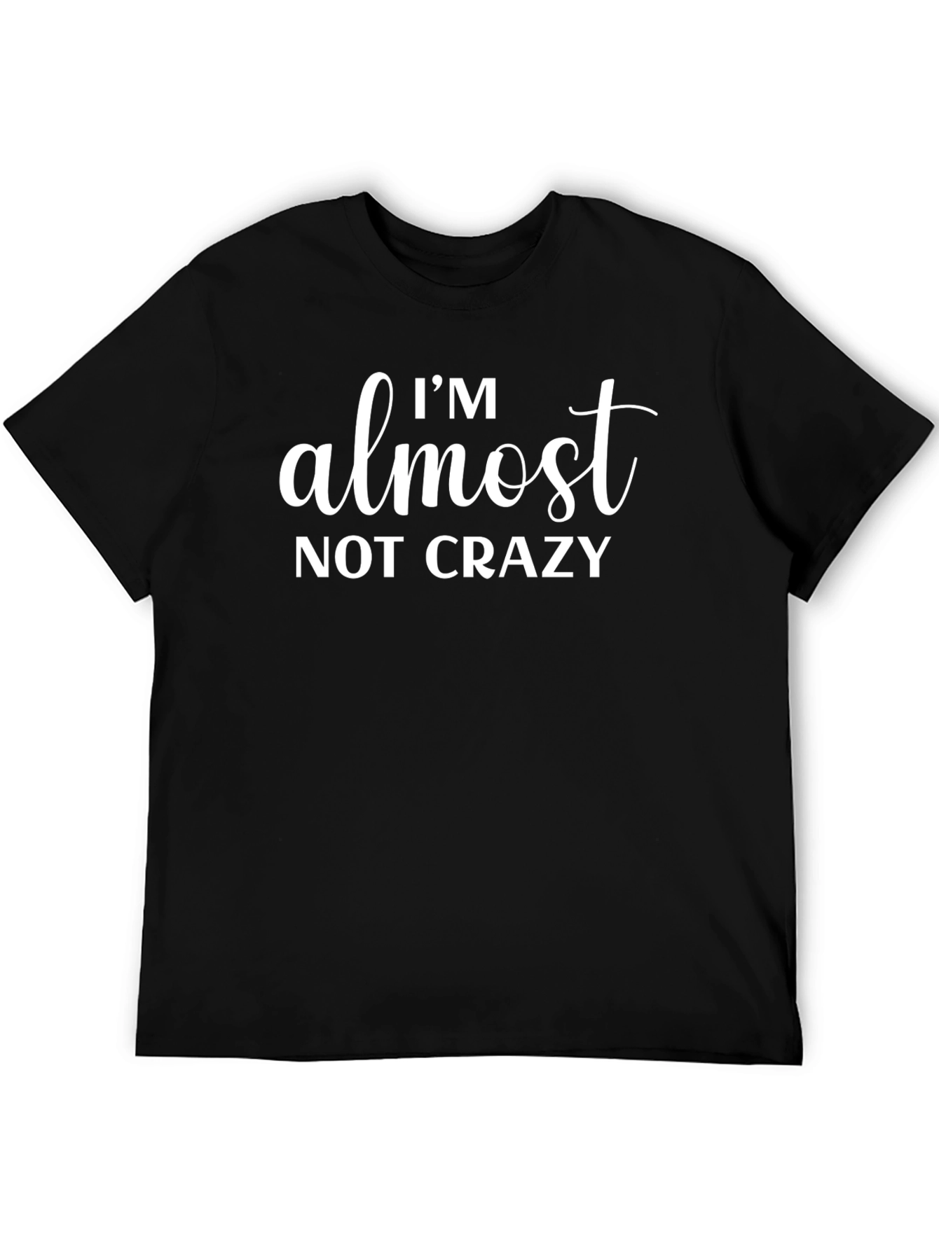 Camiseta Negra Divertida Im Almost NOT Crazy