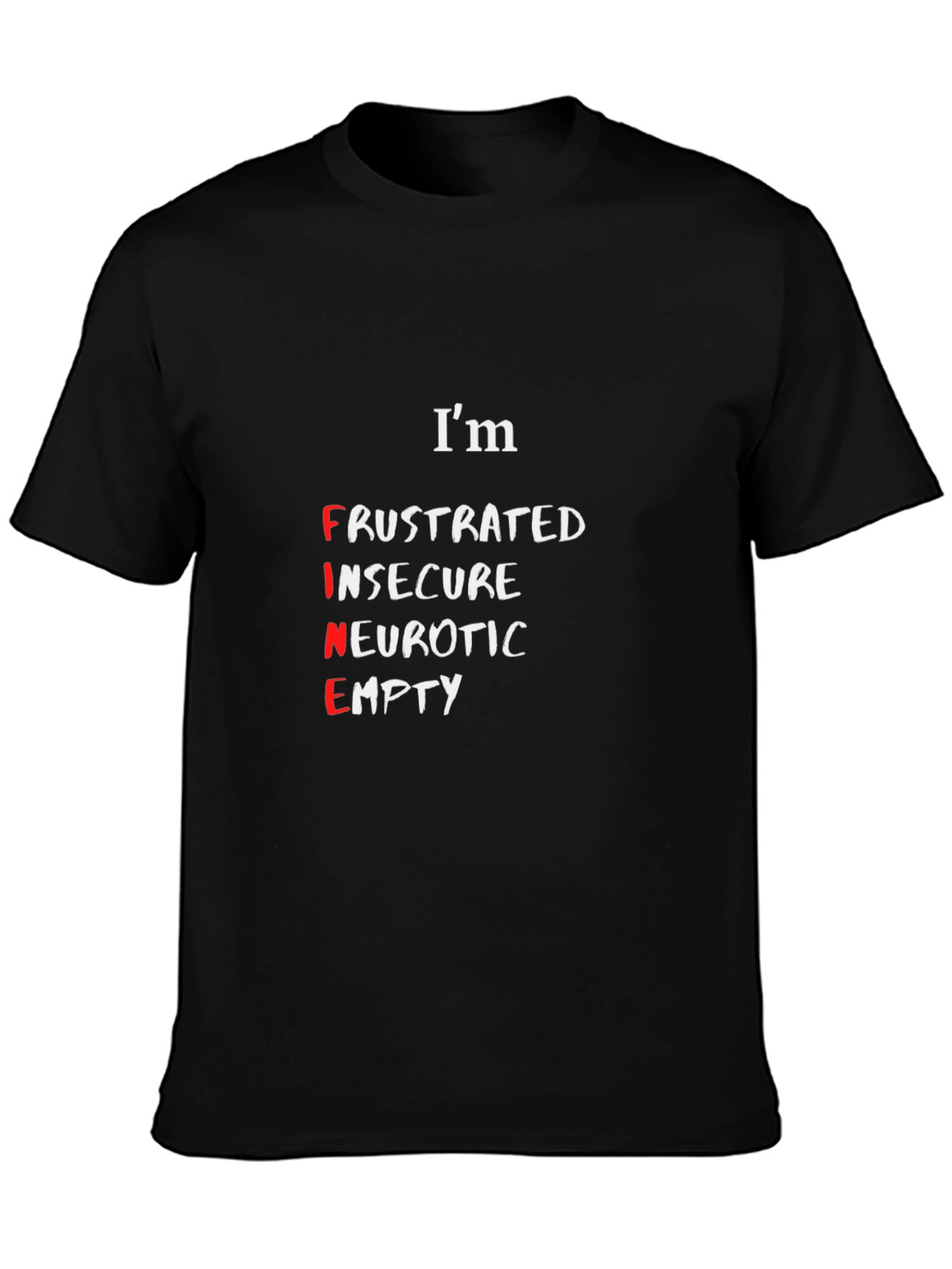 Camiseta Negra: Im FINE (Frustrado Inseguro Neurótico Vacío)