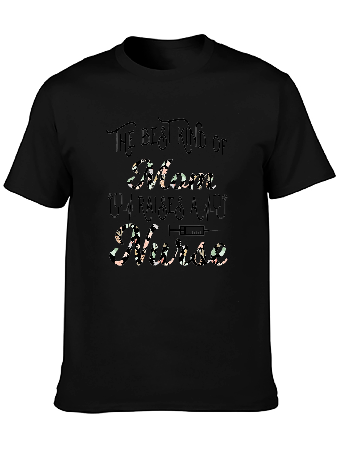 Camiseta The best kind of Mom raises a Nurse